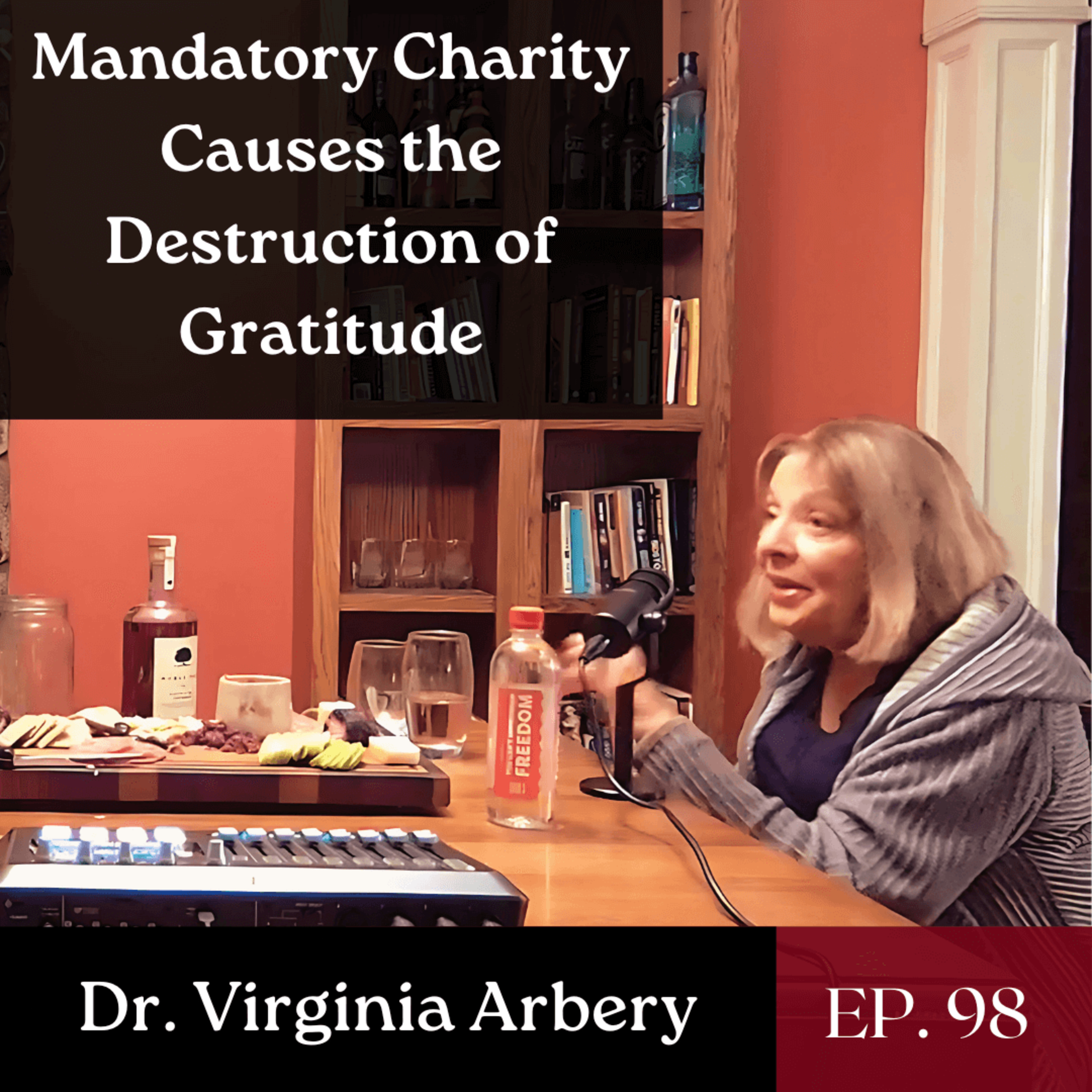 Mandatory Charity Causes the Destruction of Gratitude - Ft. Dr. Virginia Arbery | The GDP | Ep. 98 episode artwork