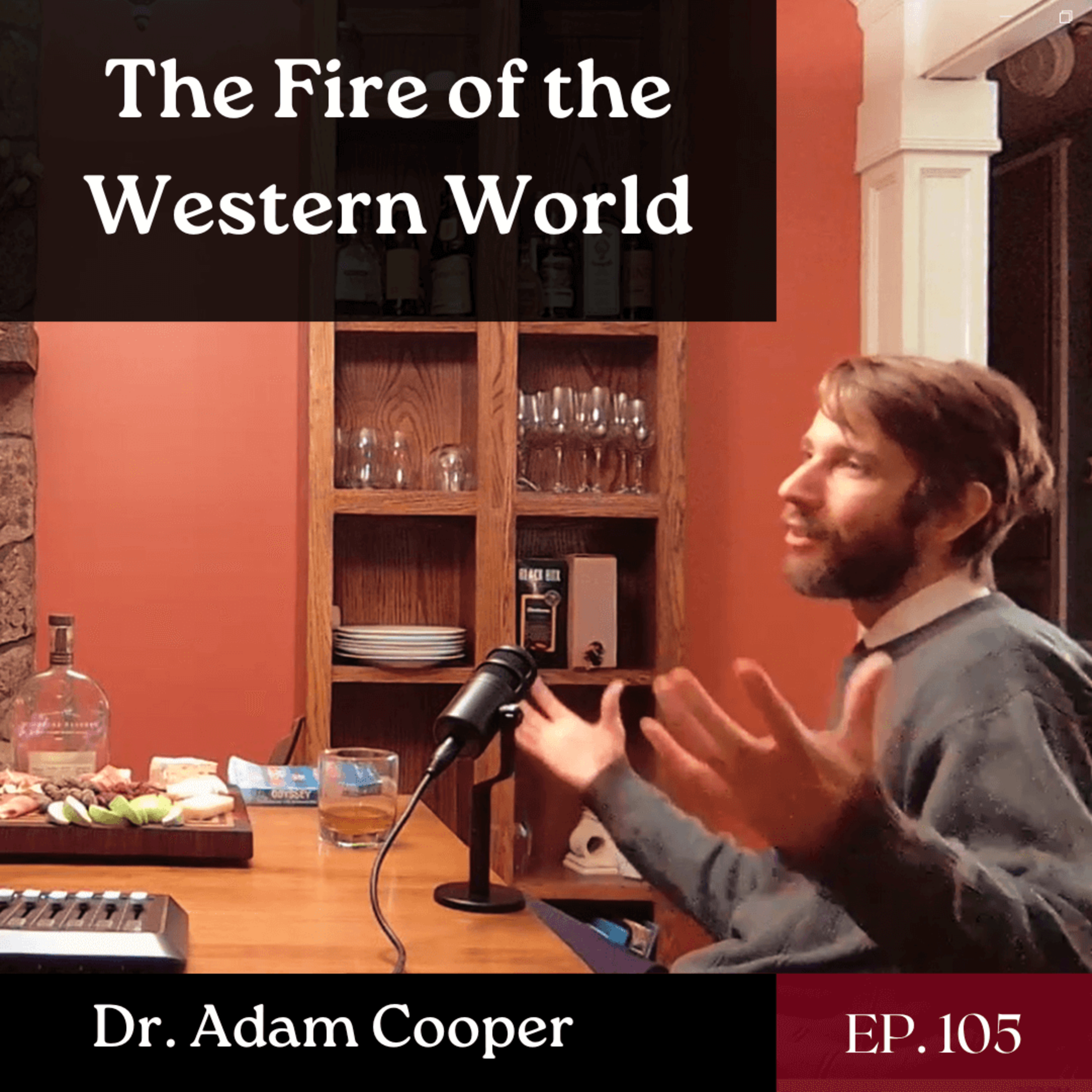 The Fire of the Western World - Ft. Dr. Adam Cooper | The GDP | Ep. 105