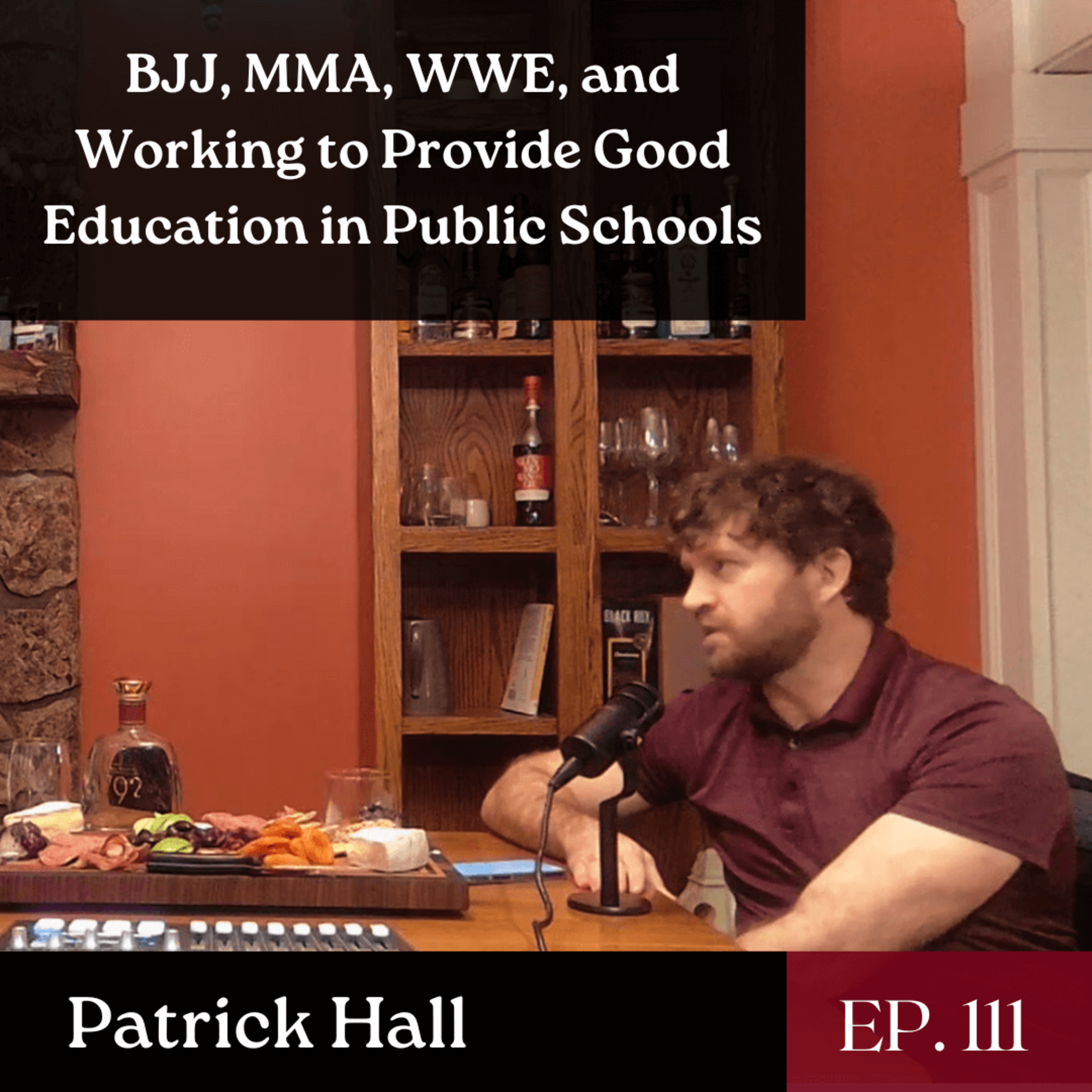 BJJ, MMA, WWE, and Providing Good Education in Public Schools - Ft. Patrick Hall | The GDP | Ep. 111