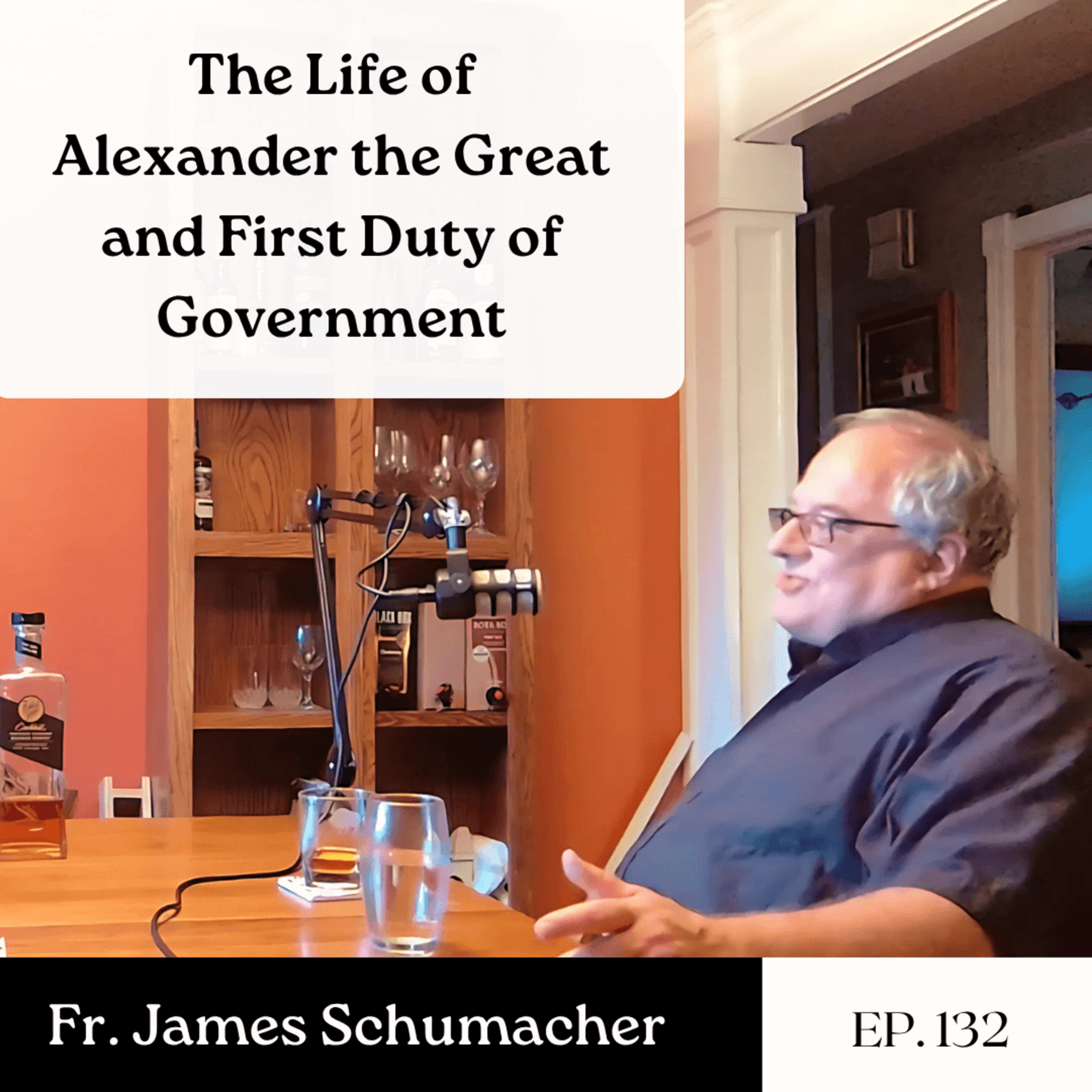 The Life of Alexander the Great and First Duty of Government - Fr. James Schumacher | The GDP | Ep. 132