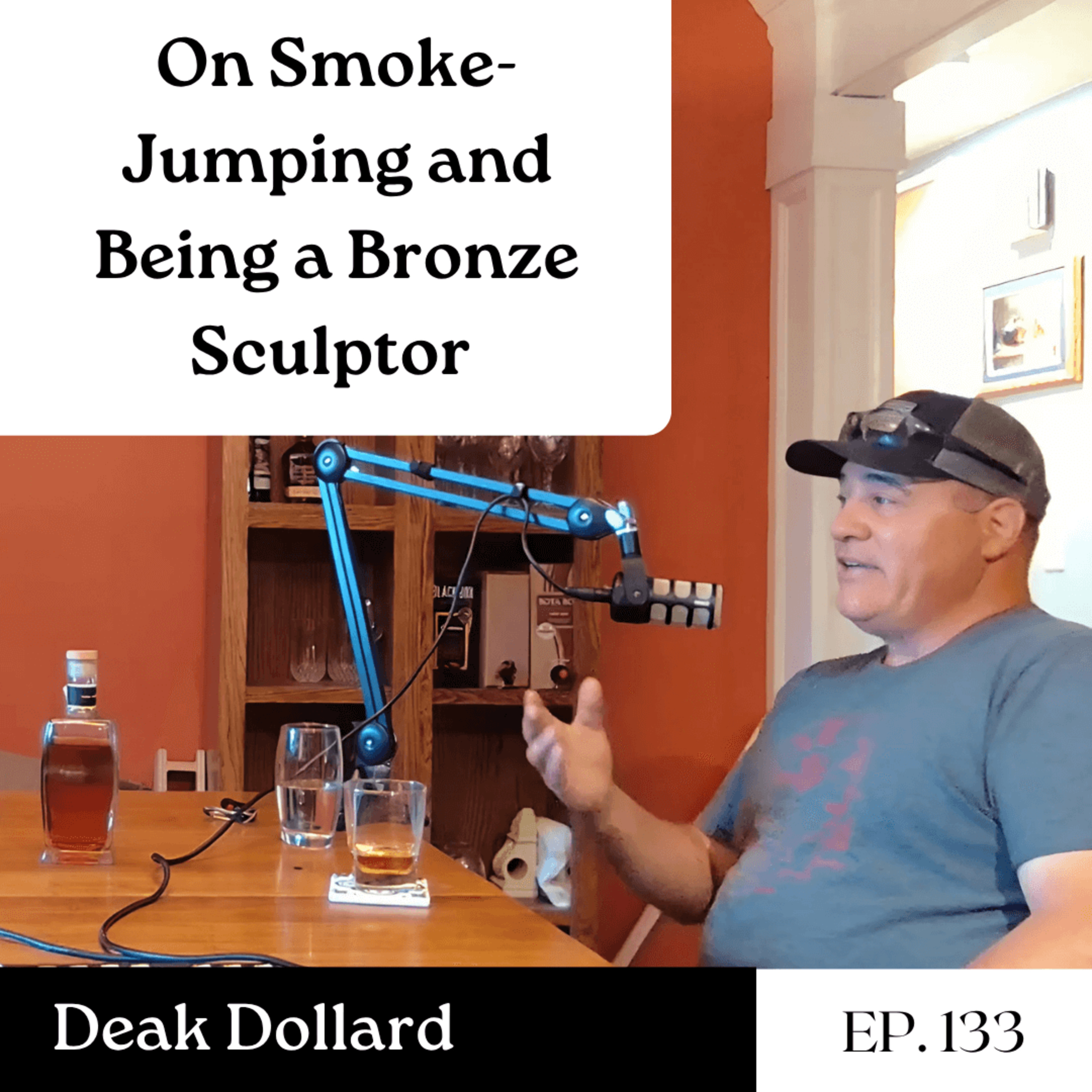 On Smoke-Jumping and Being a Bronze Sculptor - Deak Dollard | The GDP | Ep. 133