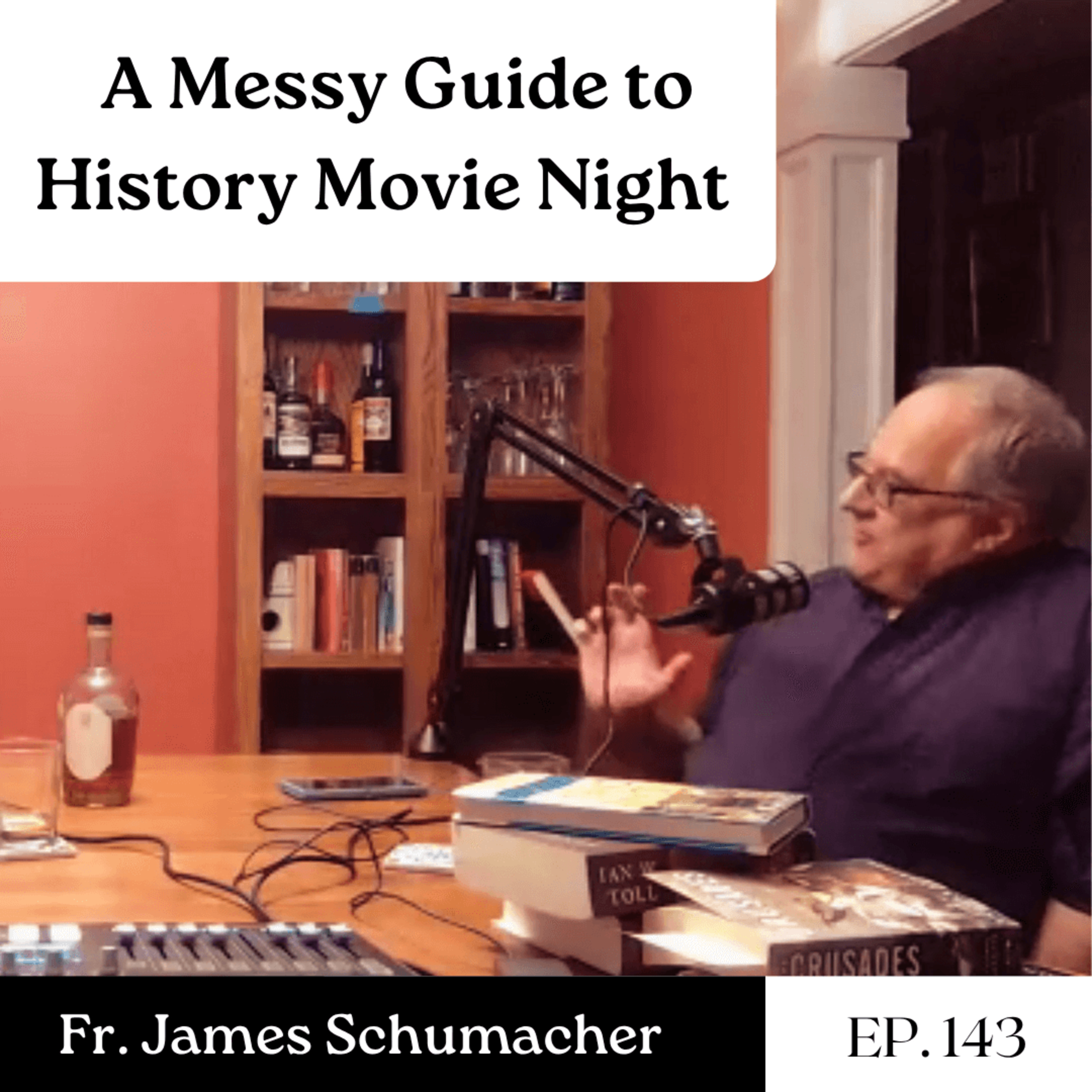 A Messy Guide to History Movie Night - Fr. James Schumacher | Ep. 143 episode artwork