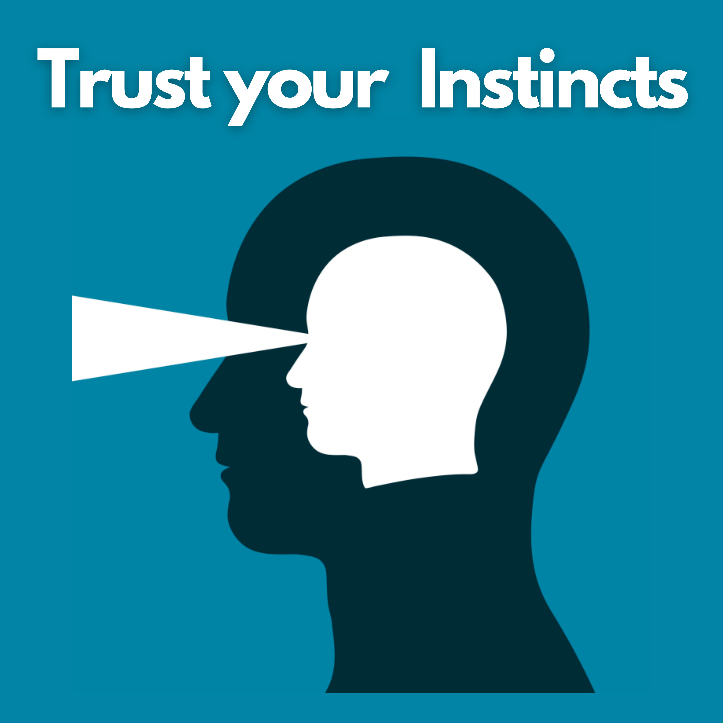 Trusting Your Instincts