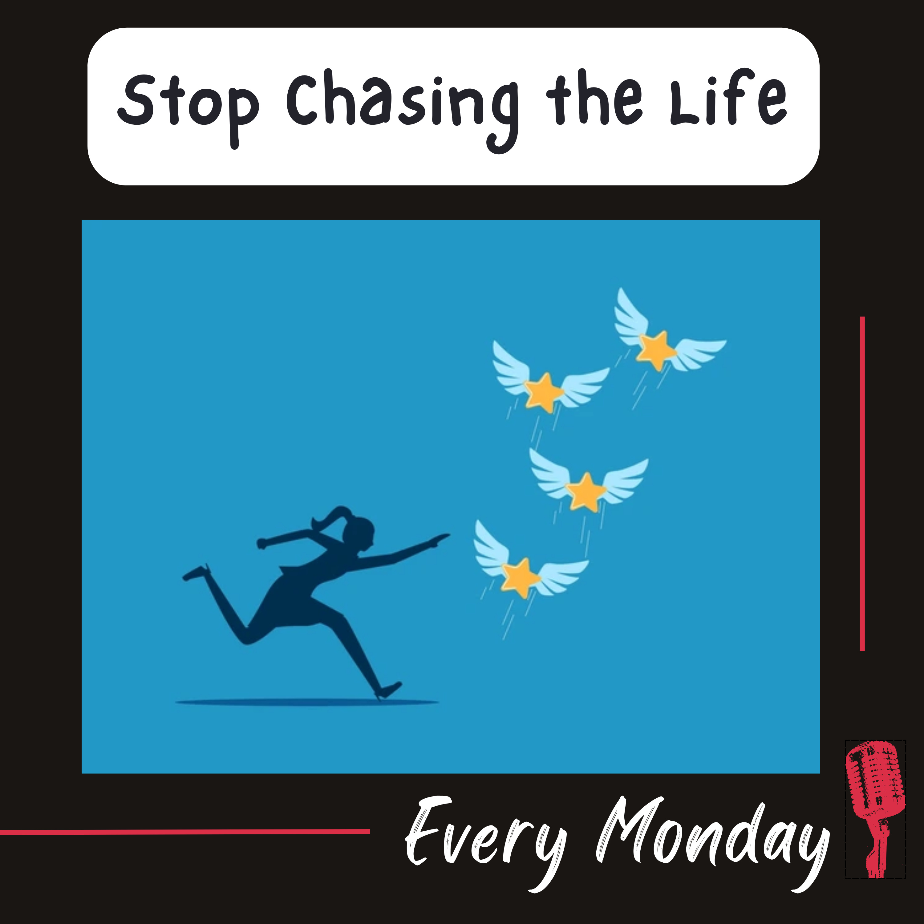 Stop Chasing Life episode artwork