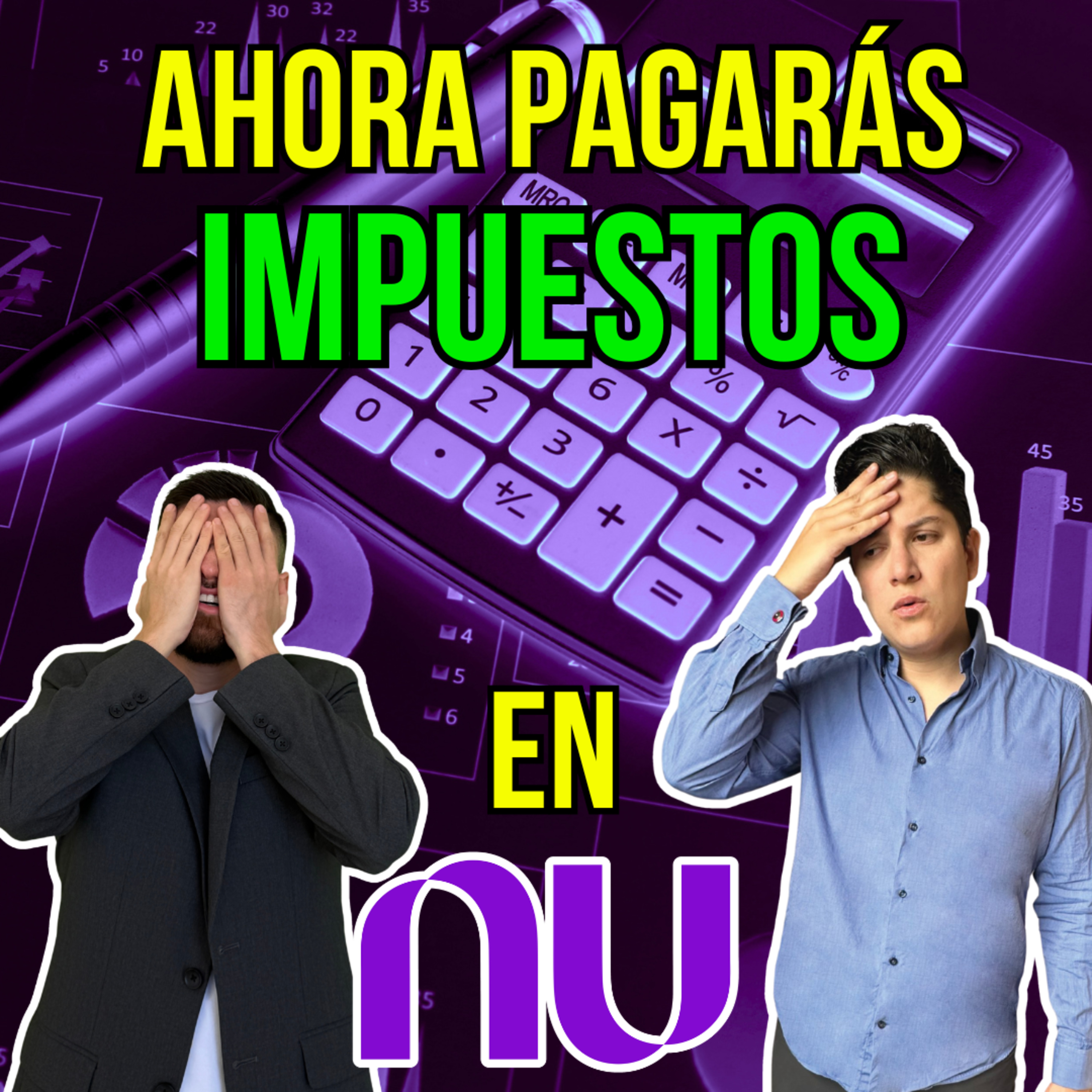 420. NU ya es BANCO ¿Habrá que pagar IMPUESTOS? episode artwork
