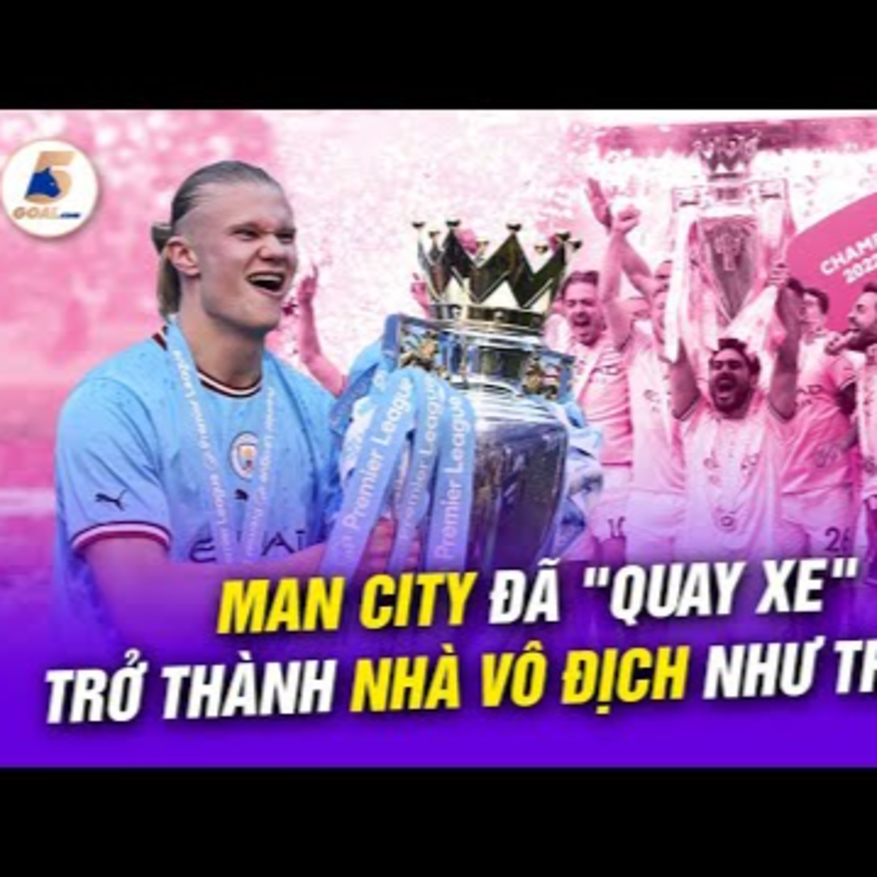 MAN CITY ĐÃ "QUAY XE" TRỞ THÀNH NHÀ VÔ ĐỊCH NHƯ THẾ NÀO | YÊU BÓNG ĐÁ 5GOAL