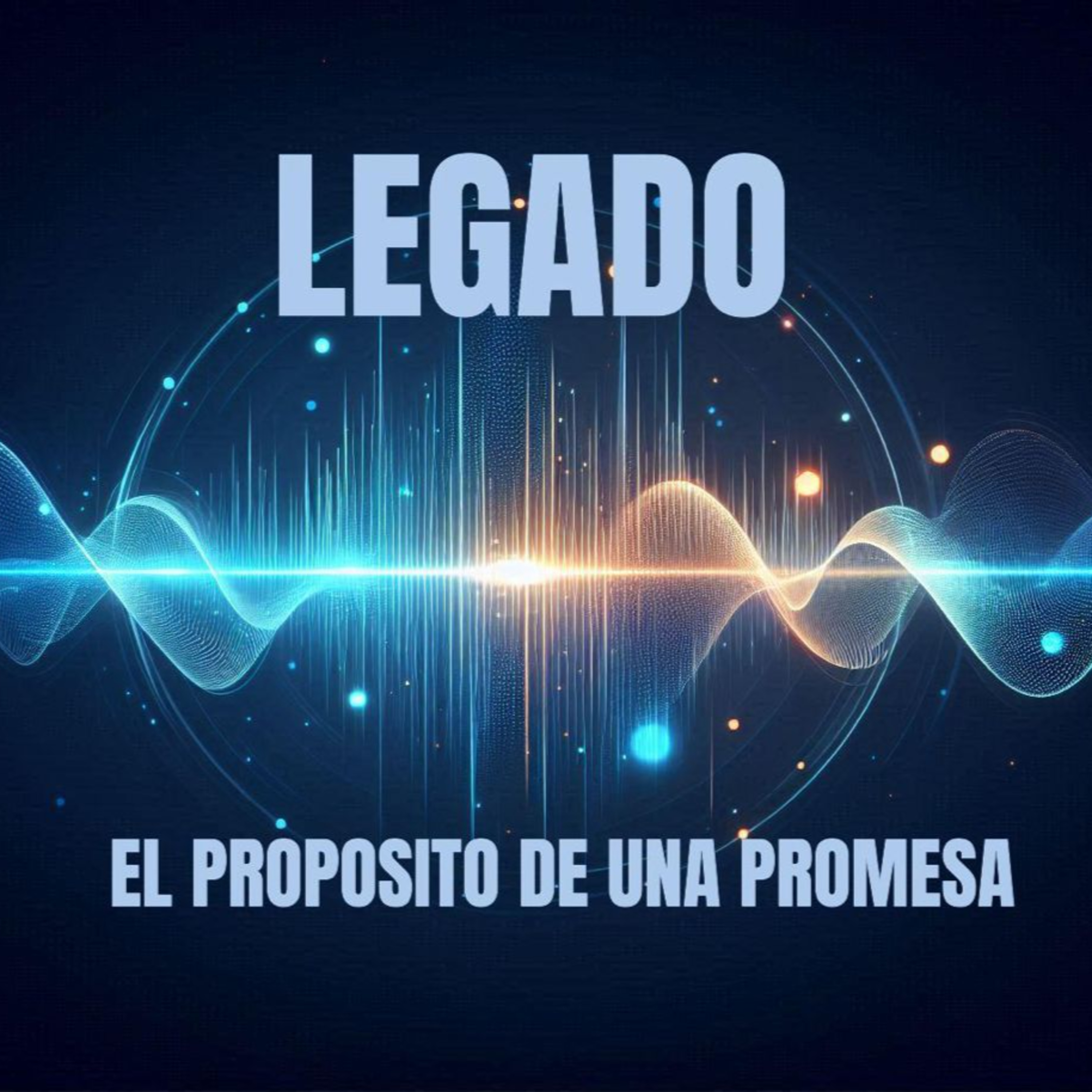 LEGADO "El propósito de una promesa” 