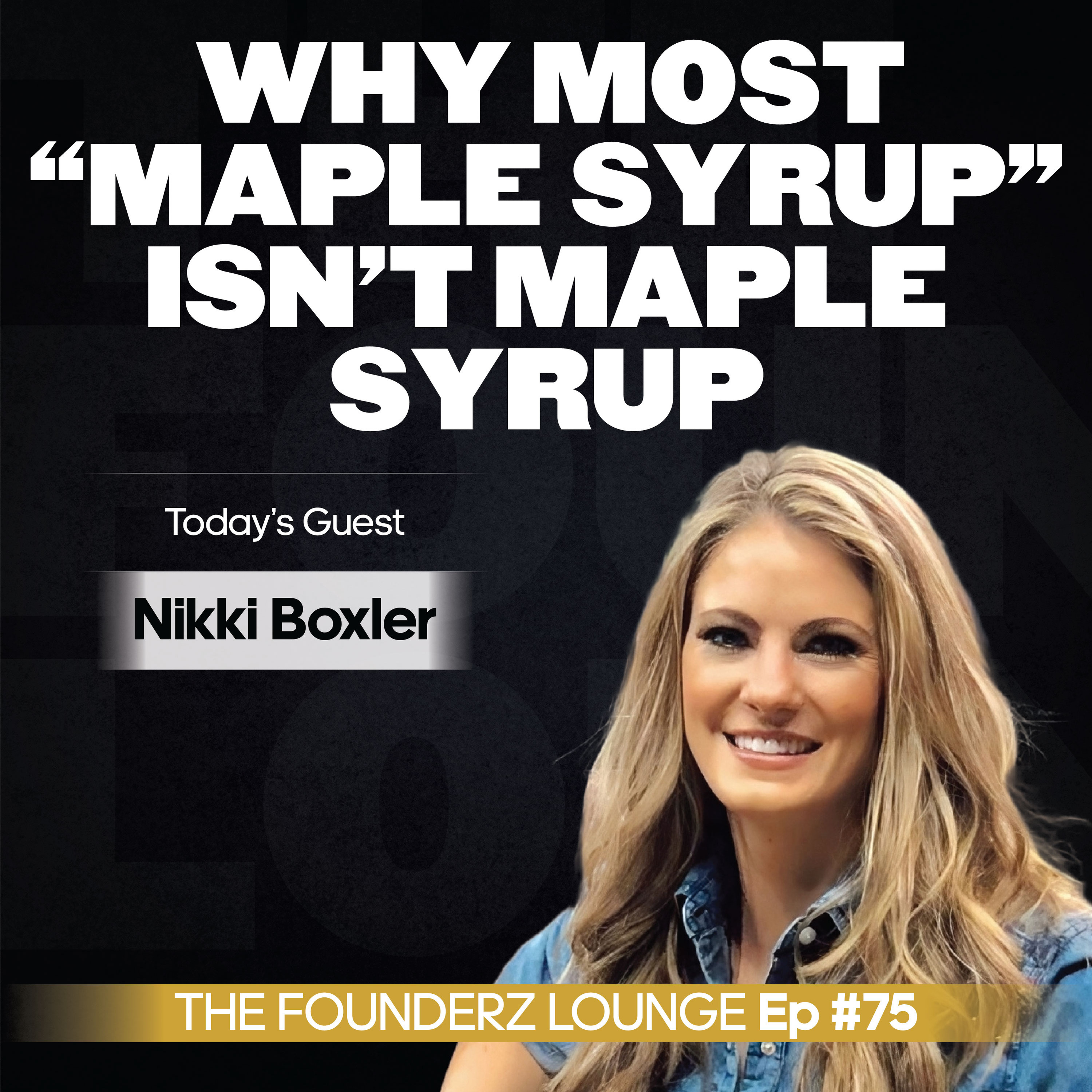 Why Most “Maple Syrup” Isn’t Maple Syrup w/ Nikki Boxler (EP #75)