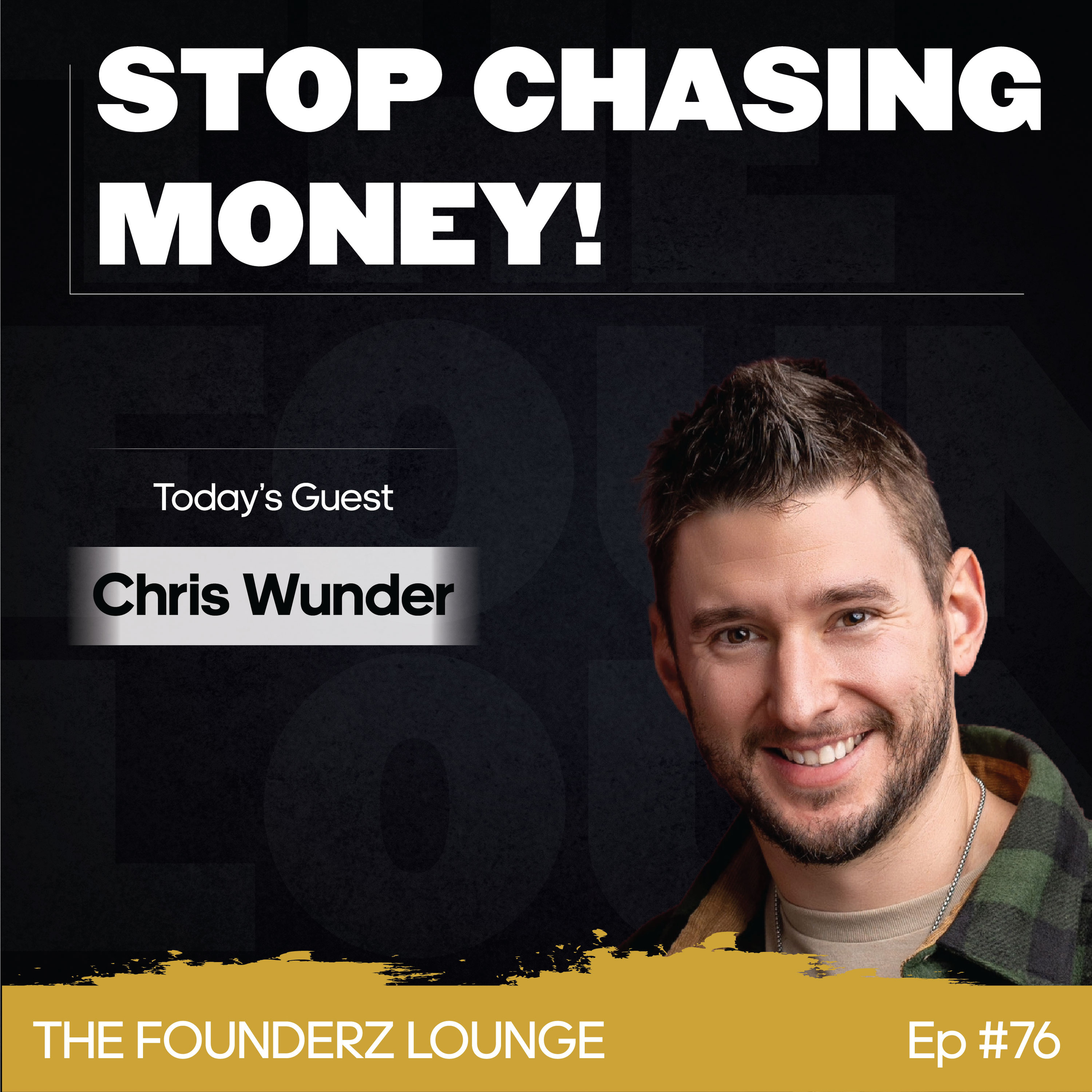 Stop Chasing Money. Start Building Ownership. w/ Chris Wunder (EP #76)