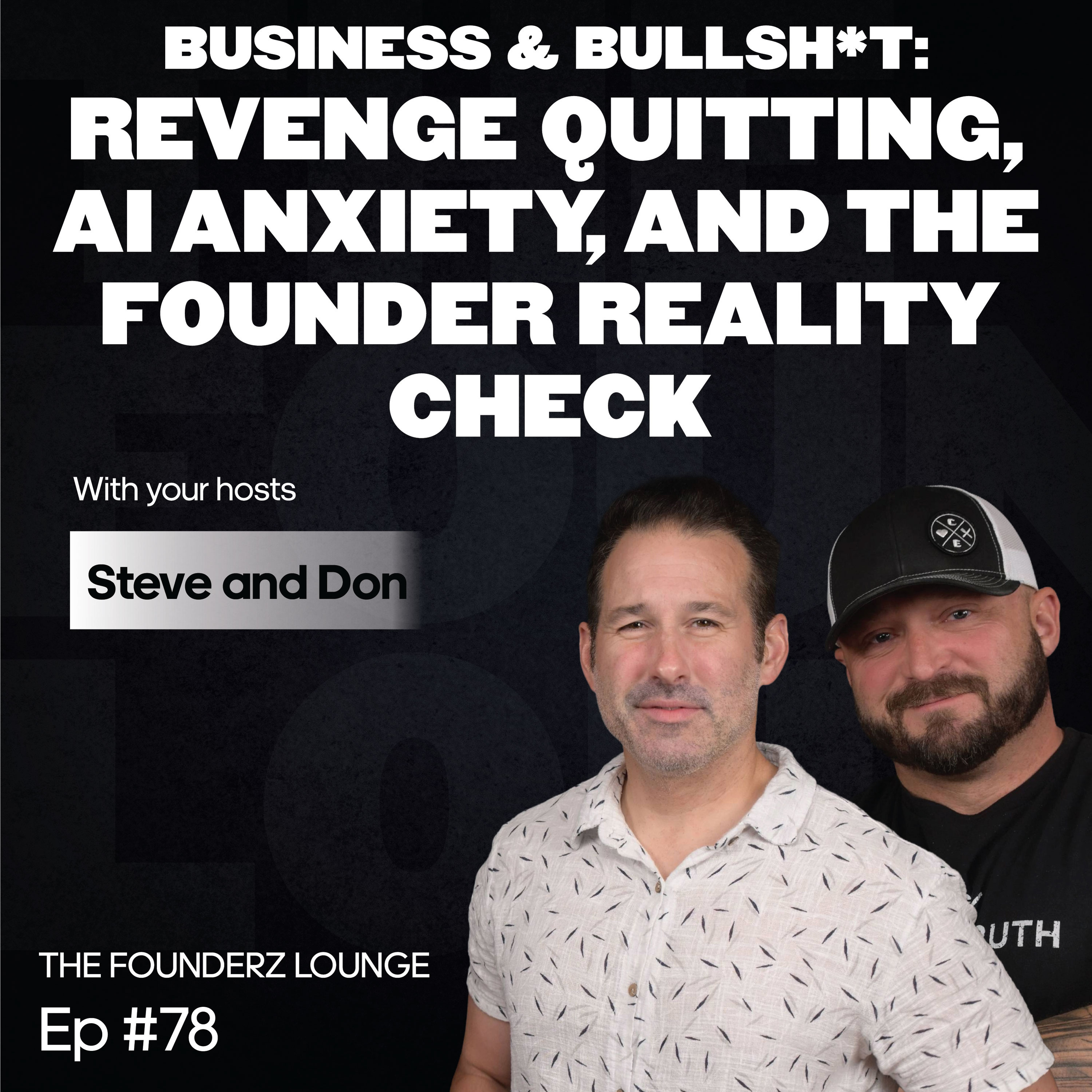 Business & Bullsh*t: Revenge Quitting, AI Anxiety, and the Founder Reality Check (EP #78)