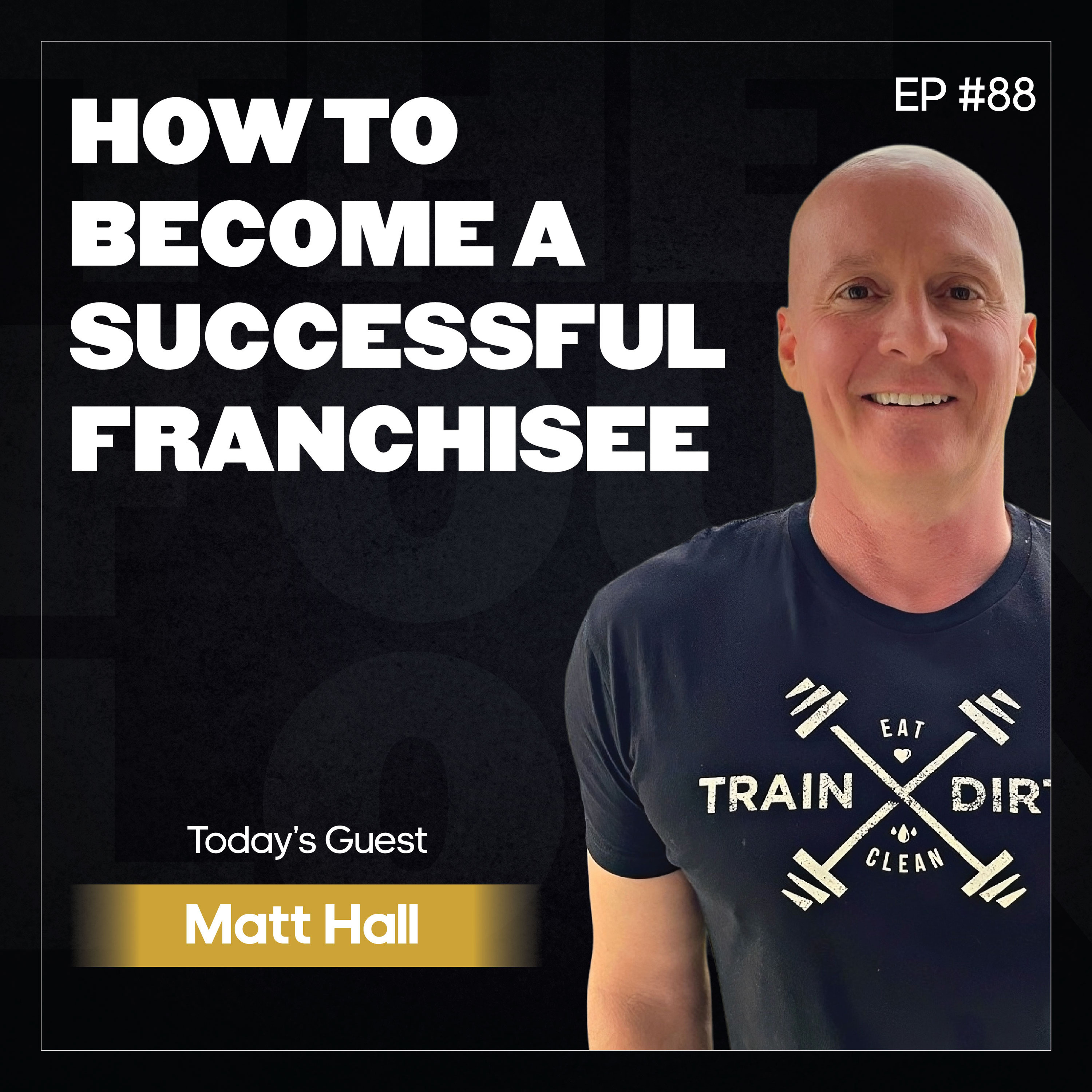 How to Become a Successful Franchisee w/ Matt Hall (EP #88)  episode artwork