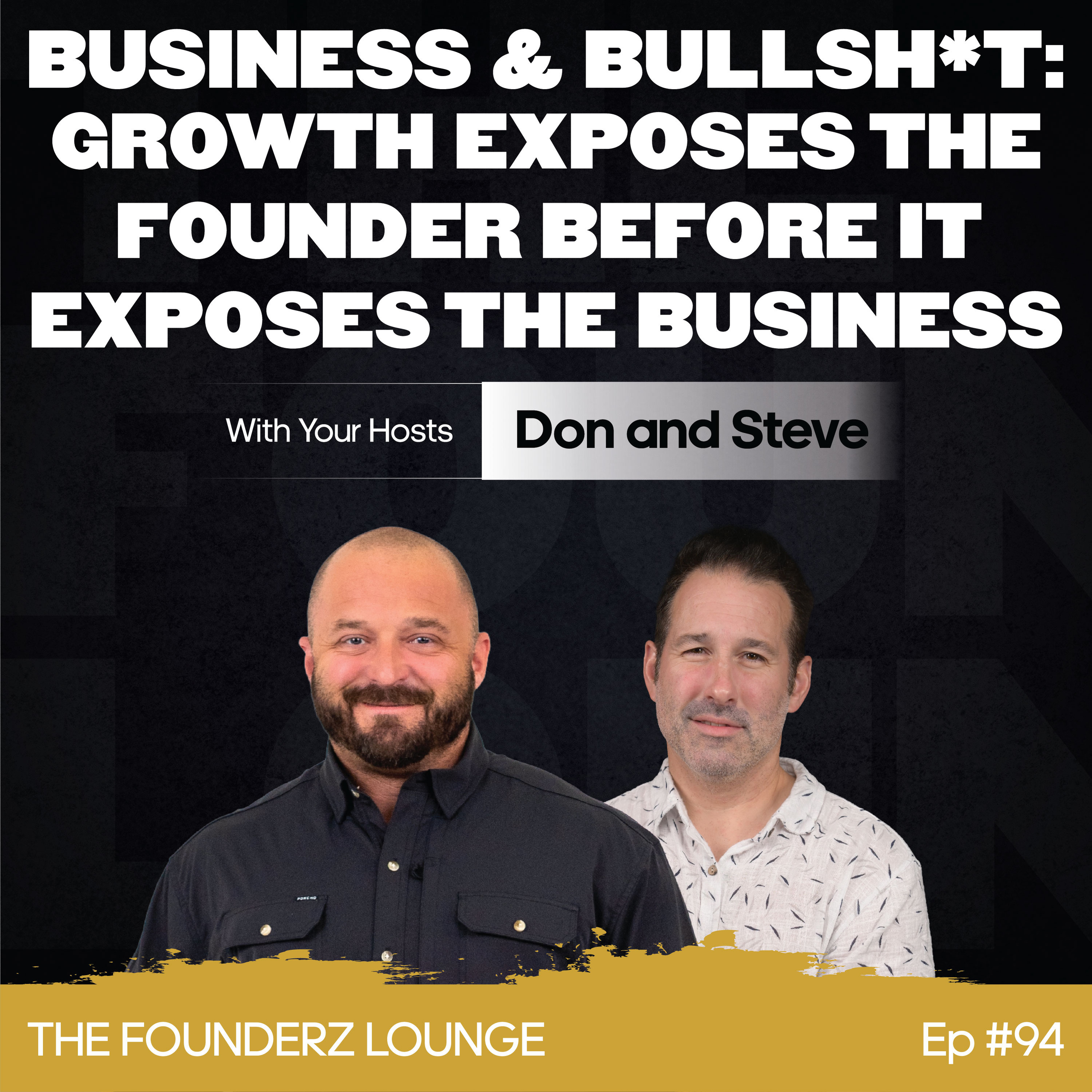 Business & Bullsh*t: Growth Exposes the Founder Before It Exposes the Business (EP #94) episode artwork