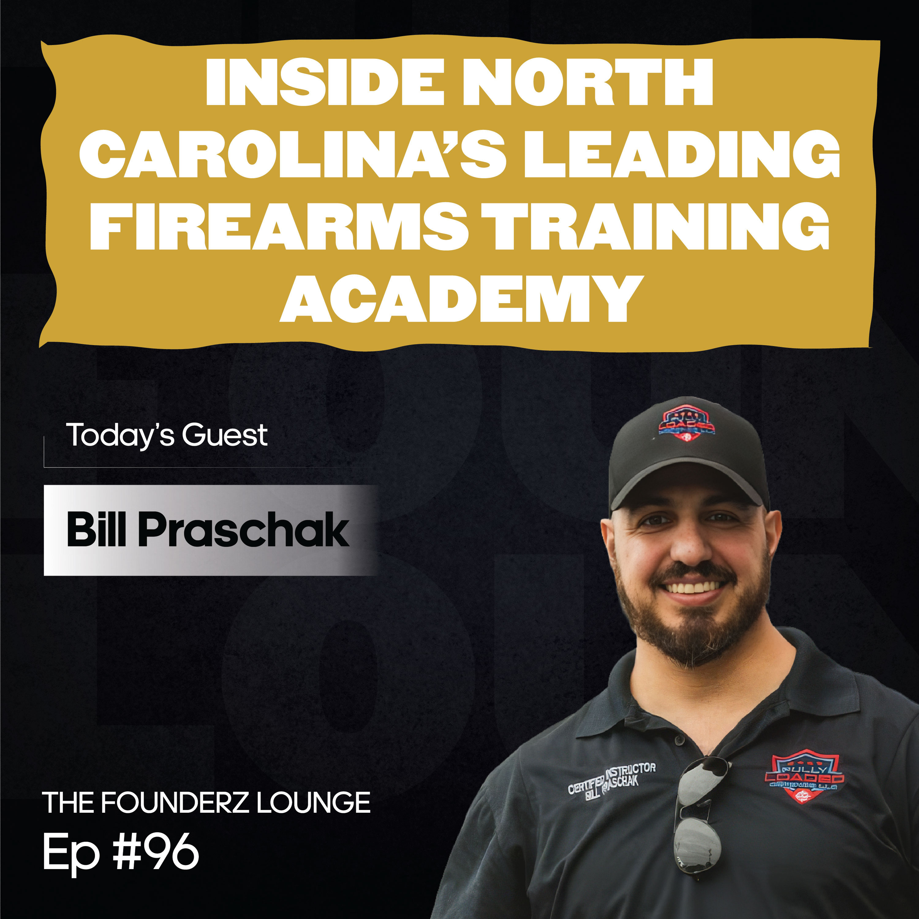 Inside North Carolina’s Leading Firearms Training Academy w/ Bill Praschak of Fully Loaded Defense (EP #96) episode artwork