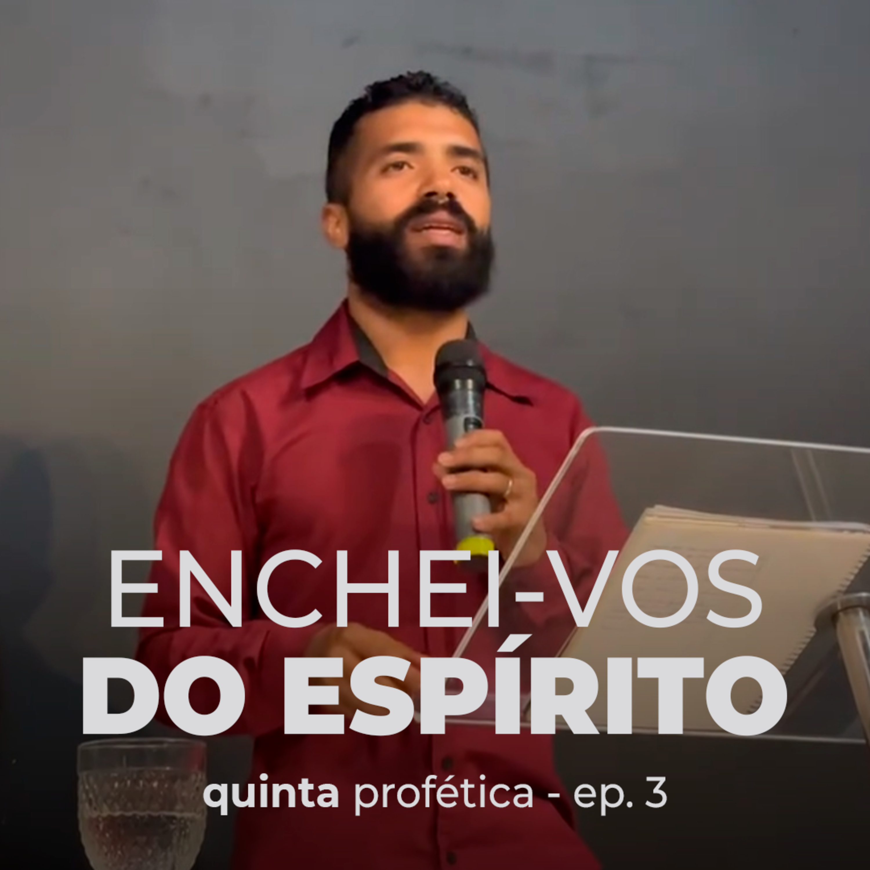 Enchei-vos do Espírito - Quinta Profética - Ep. III - Ministro Julcinei Pereira episode artwork