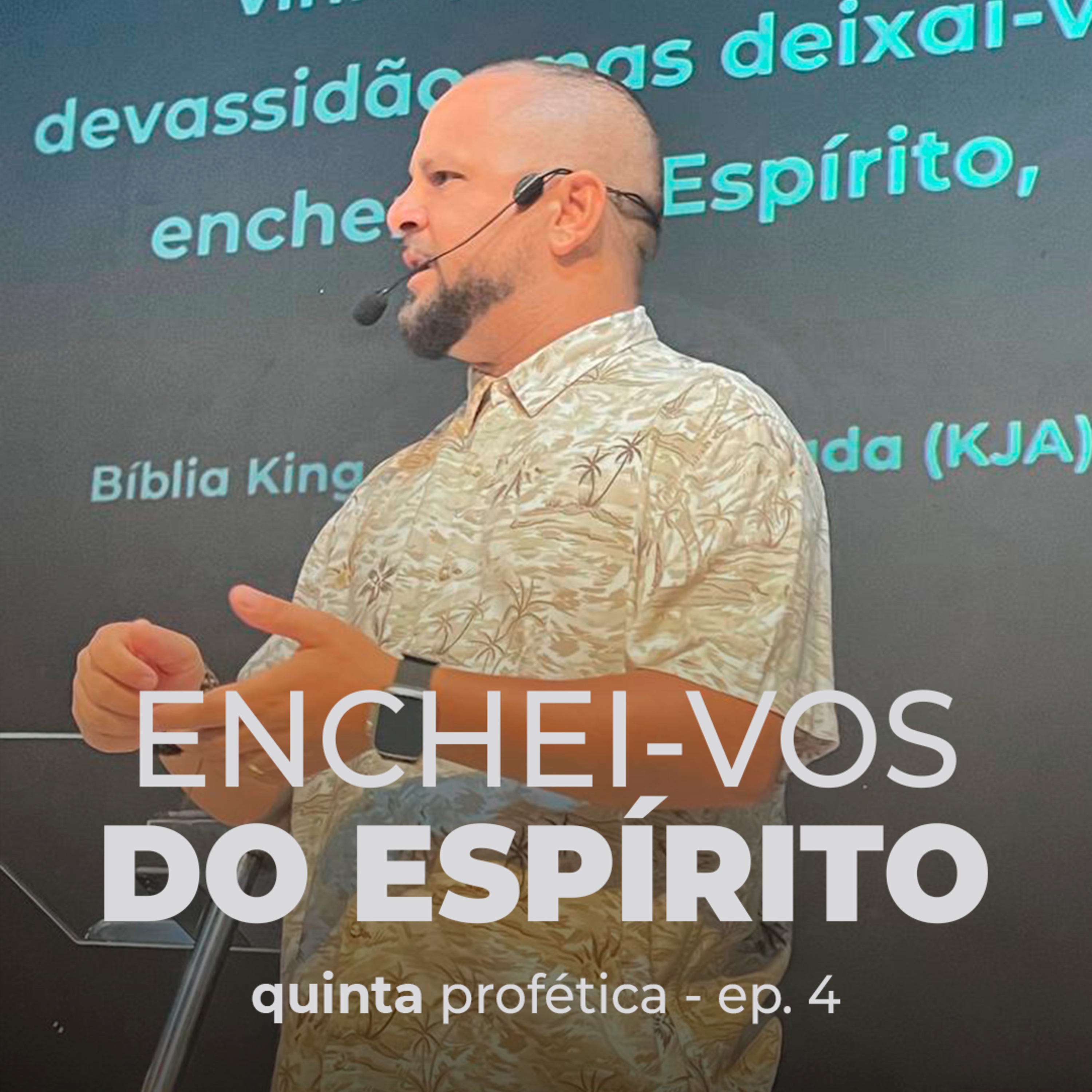 Enchei-vos do Espírito - Quinta Profética - Ep. IV - Pr. Guilherme Silva episode artwork