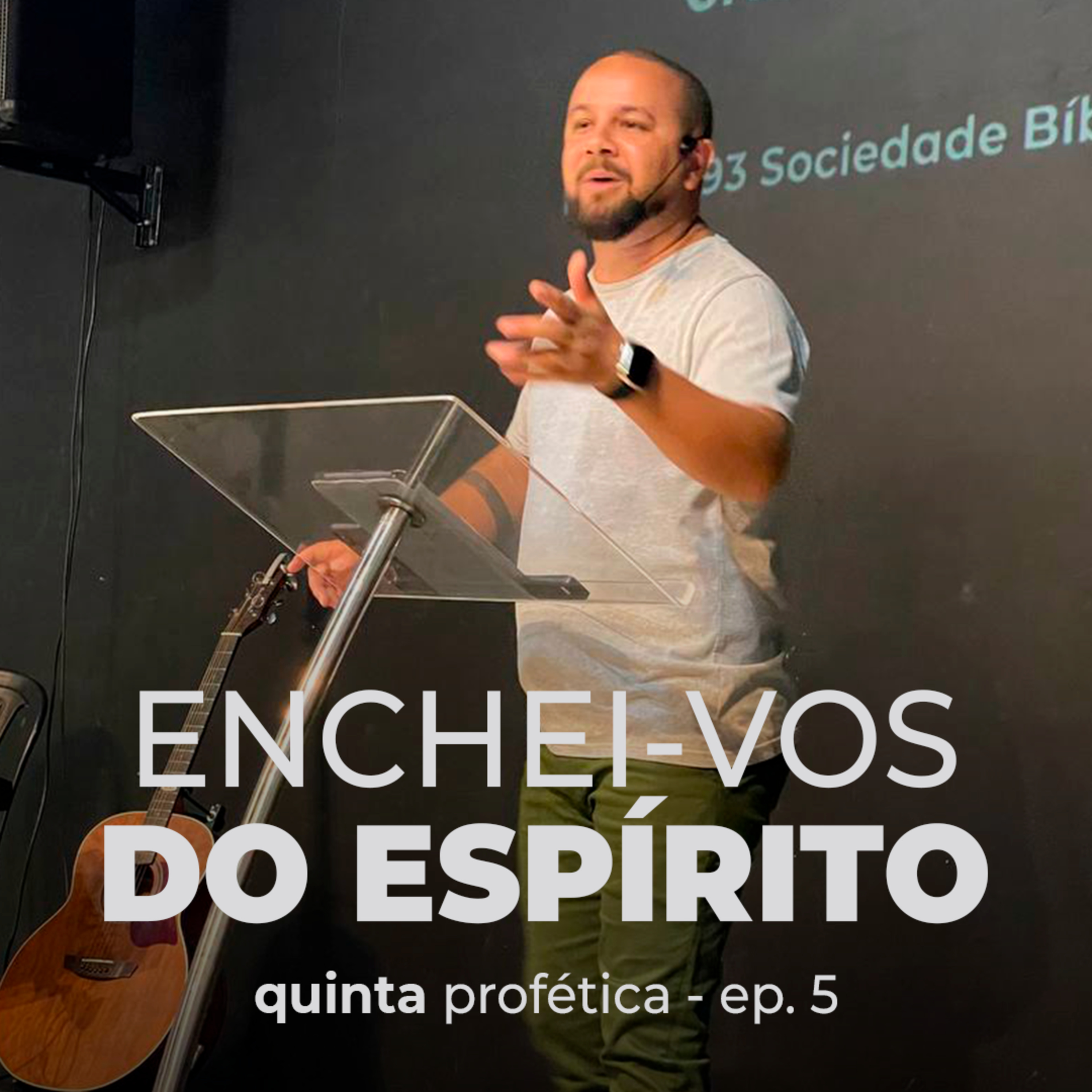 Enchei-vos do Espírito - Quinta Profética Ep. V - Pr. Guilherme Silva episode artwork