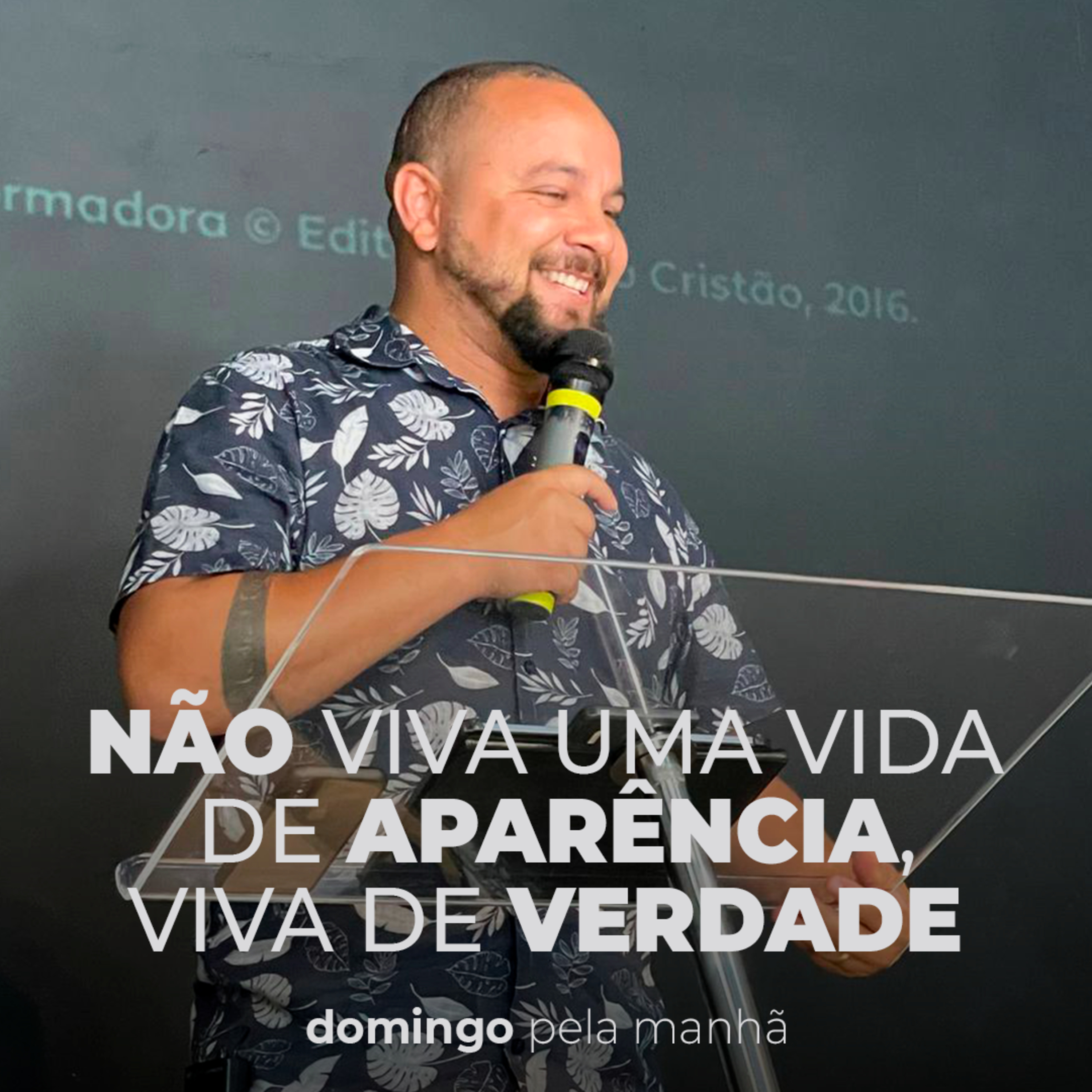 Não Viva de Aparência, Viva de Verdade - Domingo Manhã - Pr. Guilheme Silva episode artwork
