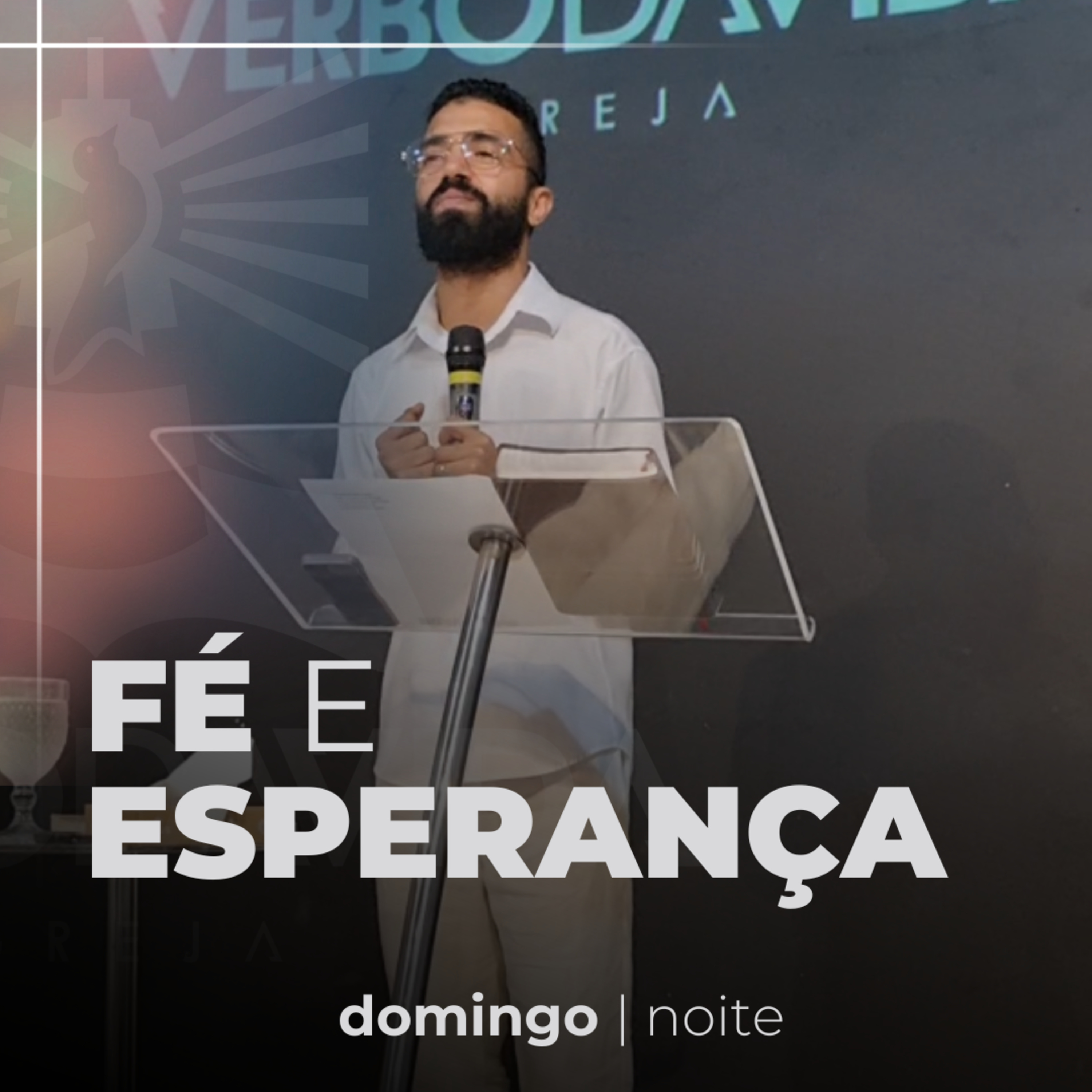 Fé e Esperança - Domingo Noite - Ministro Julcinei Pereira episode artwork