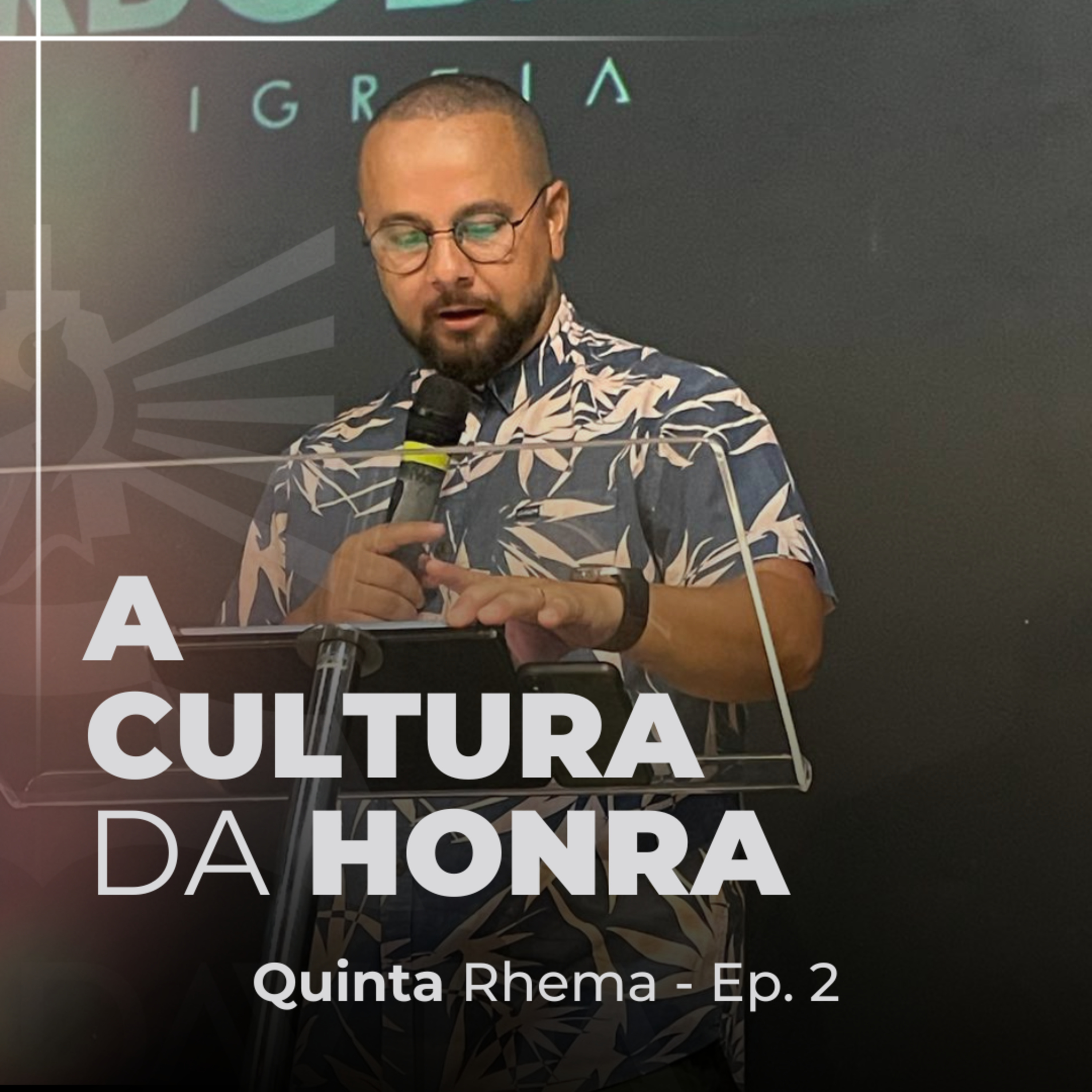 A Cultura da Honra - Quinta Rhema - Ep. 2 - Pr. Guilherme Silva episode artwork