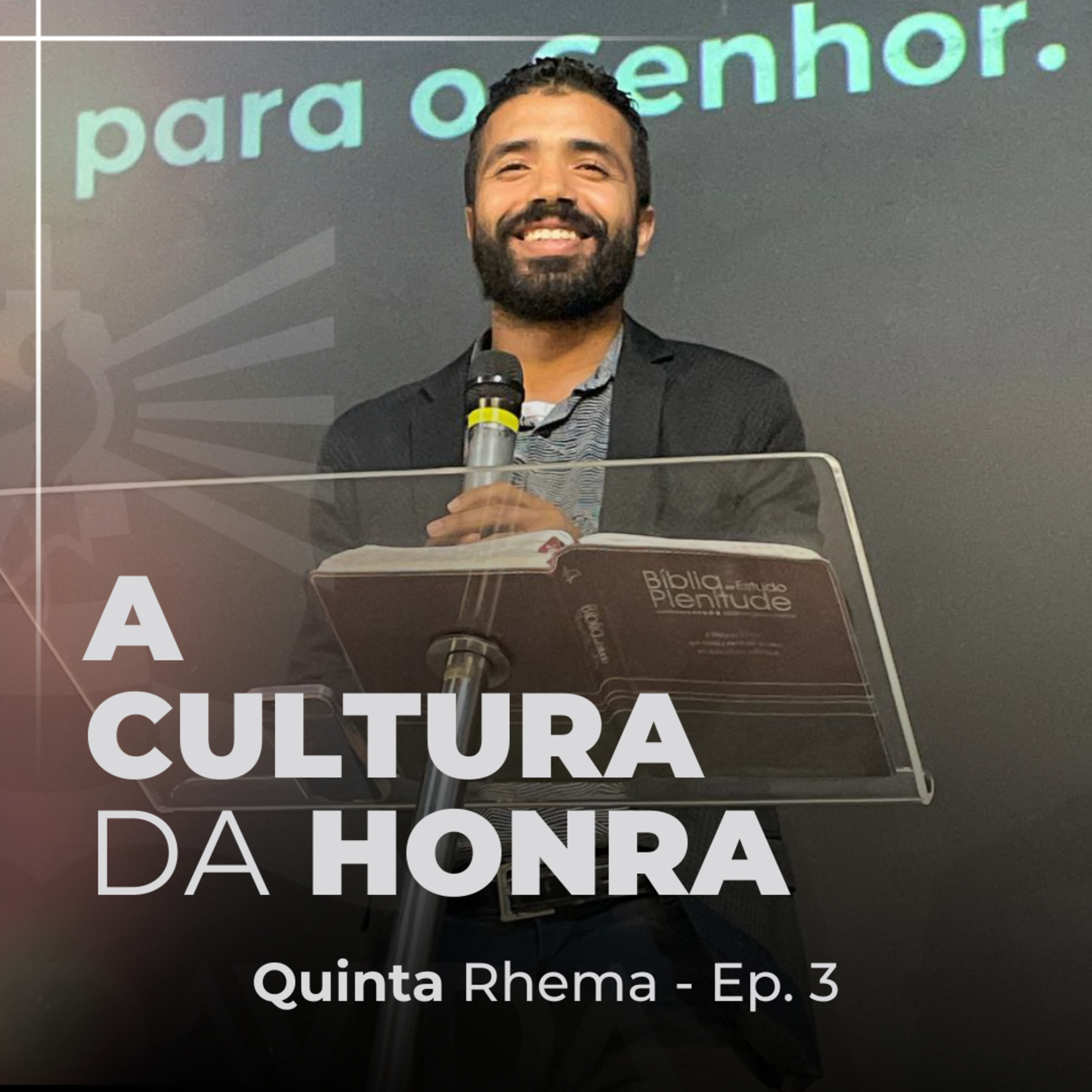 A Cultura da Honra - Quinta Rhema - Ep. 3 - Ministro Julcinei Pereira episode artwork