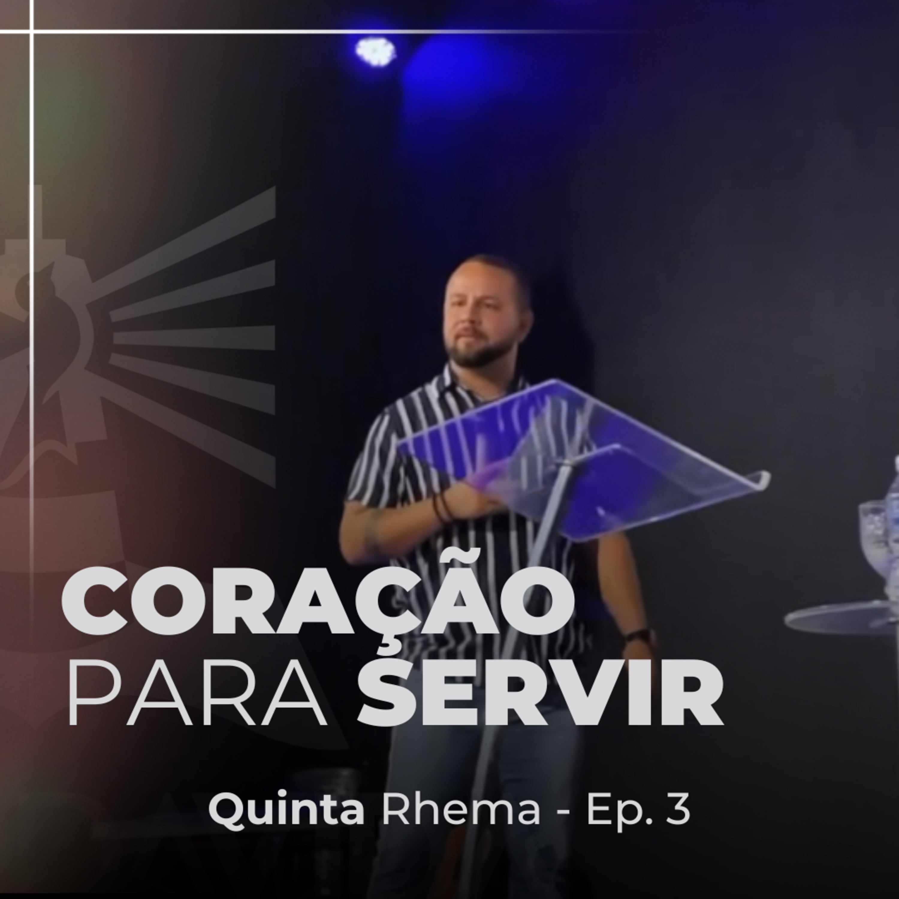 Coração Para Servir - Quinta Rhema - Ep. 3 - Pr. Guilherme Silva episode artwork