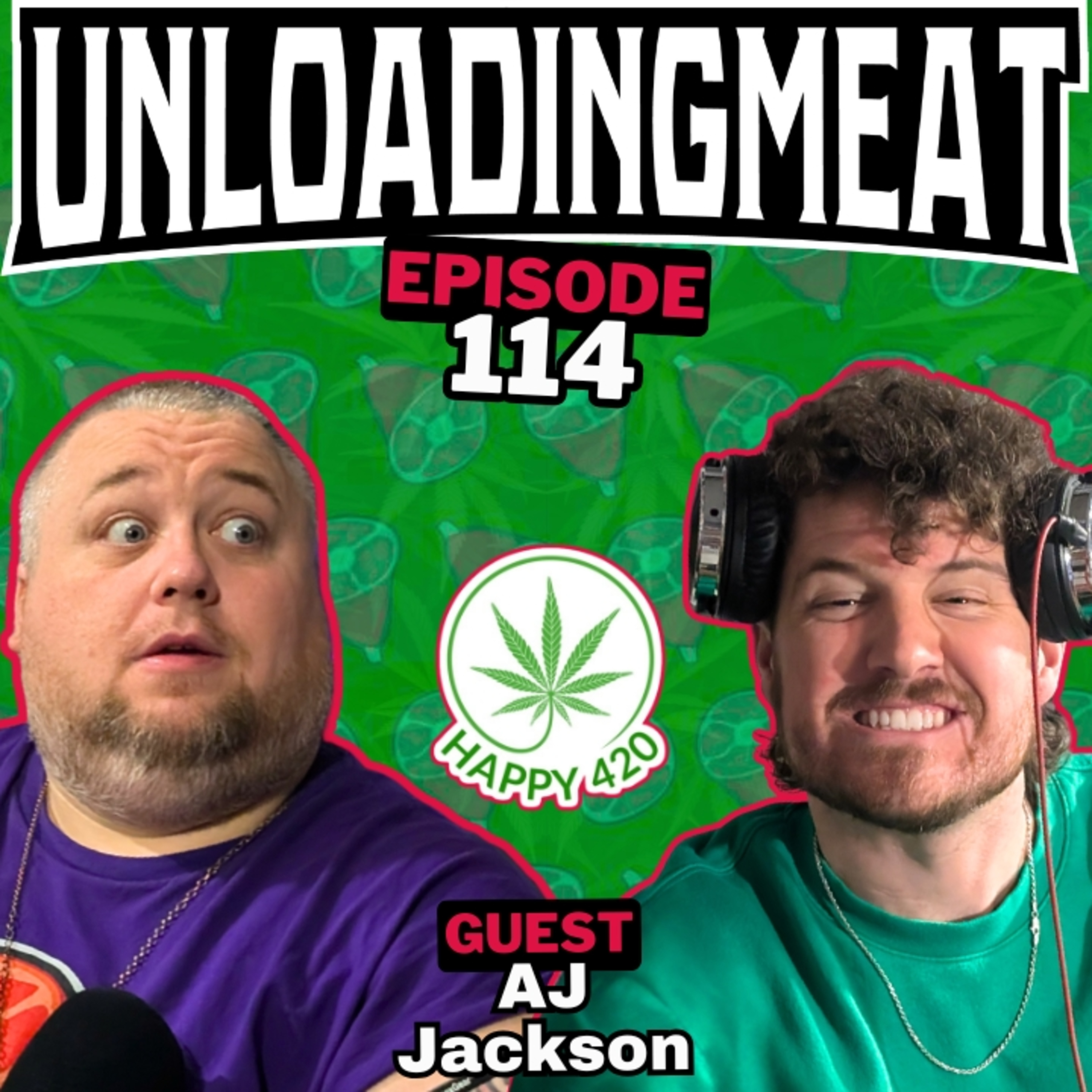 Happy 420 w/ AJ Jackson | UnloadingMeat Ep. 114 | FULL EPISODE episode artwork