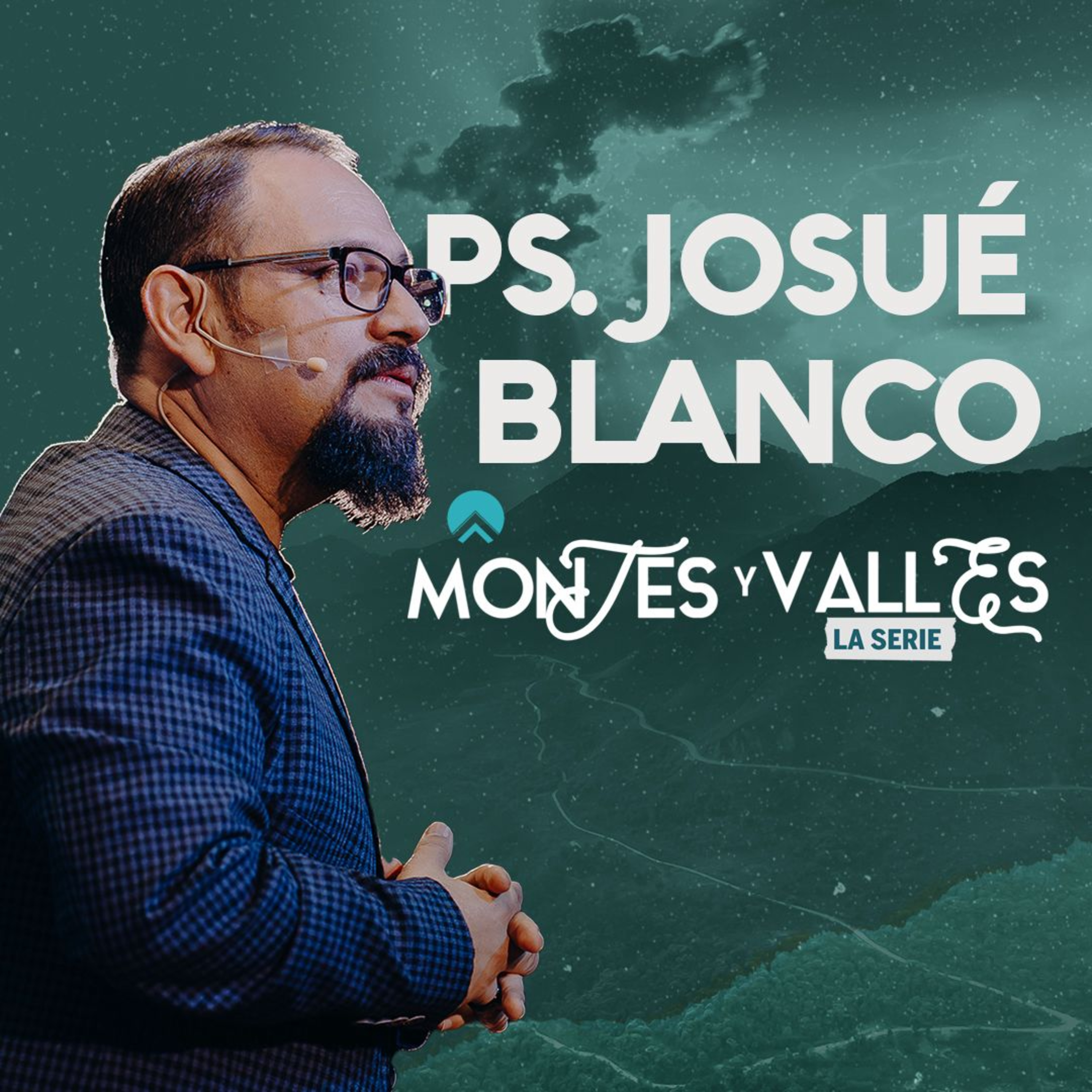Montes y Valles parte III | Ps Josue Blanco