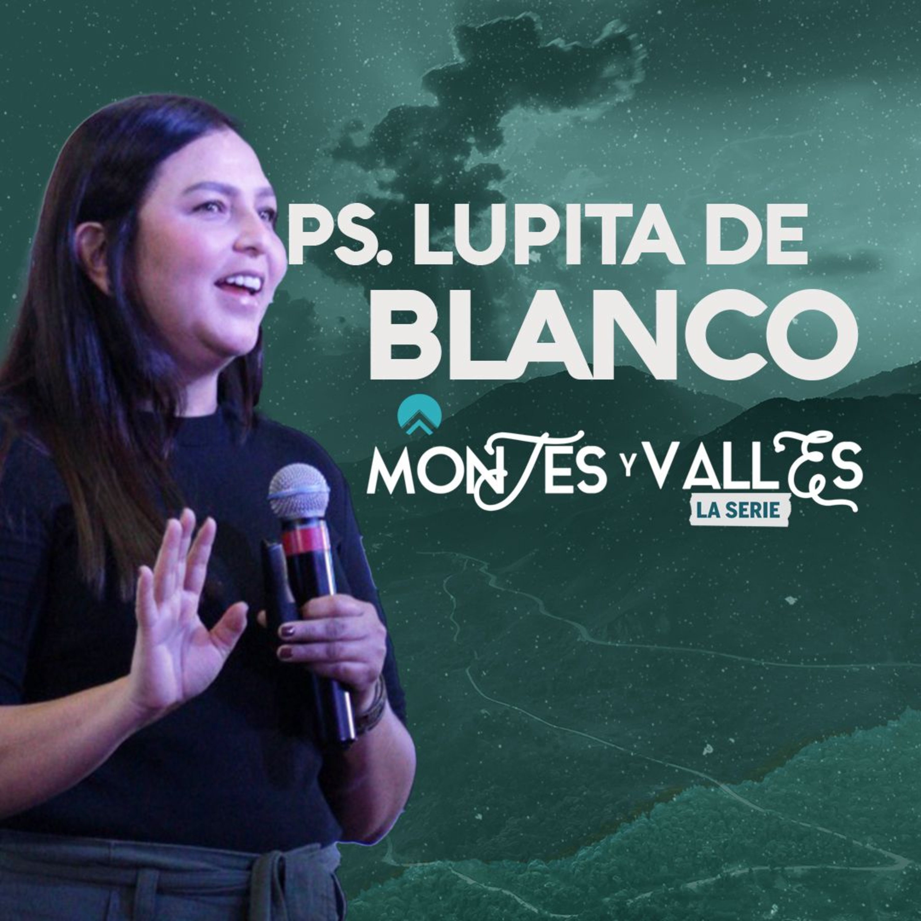 Montes y Valles parte IV | Ps Lupita de Blanco