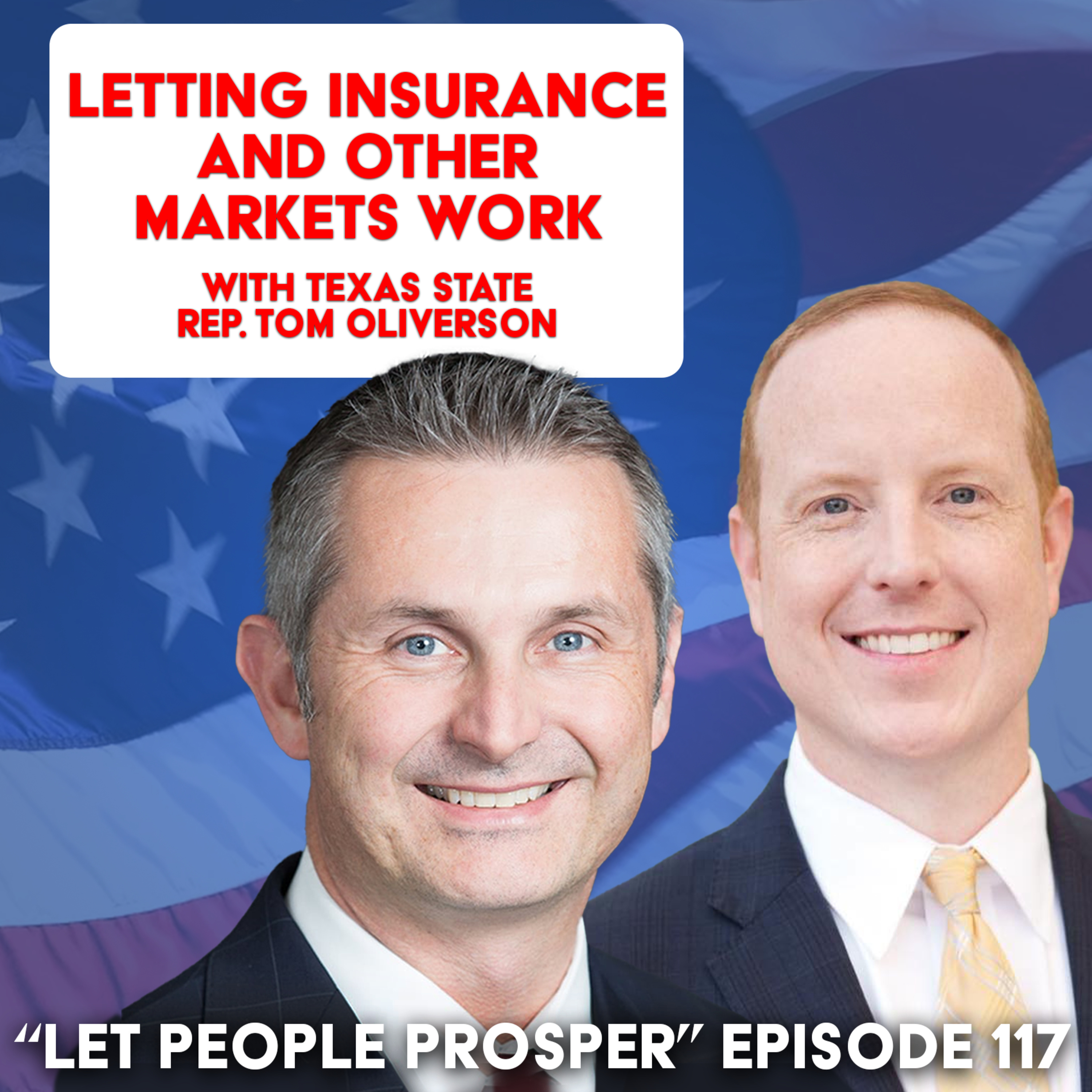 Letting Insurance and Other Markets Work with Texas State Rep. Tom Oliverson | Let People Prosper Show Ep. 117🎙️