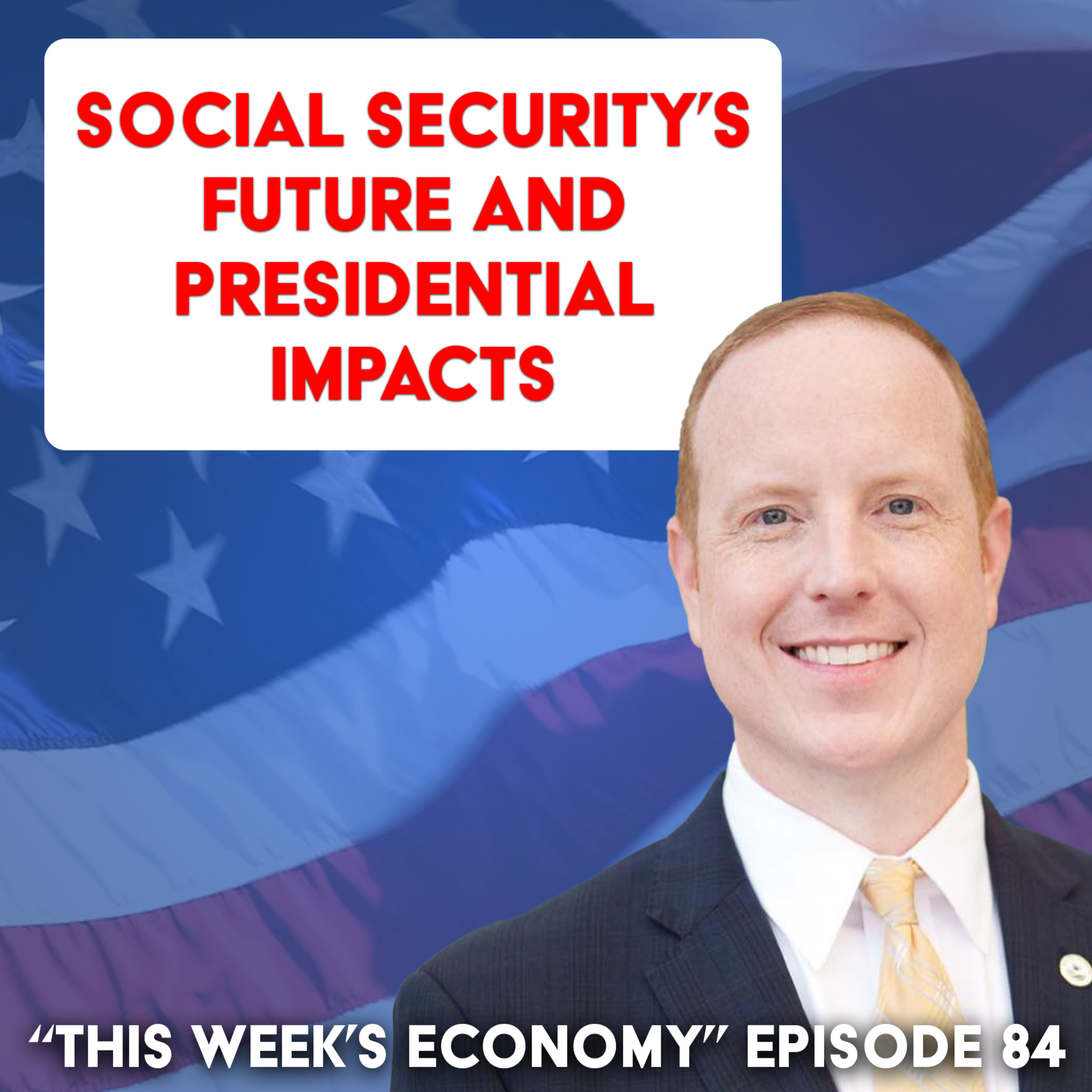 Social Security's Future And Presidential Impacts | This Week's Economy Ep. 84 episode artwork