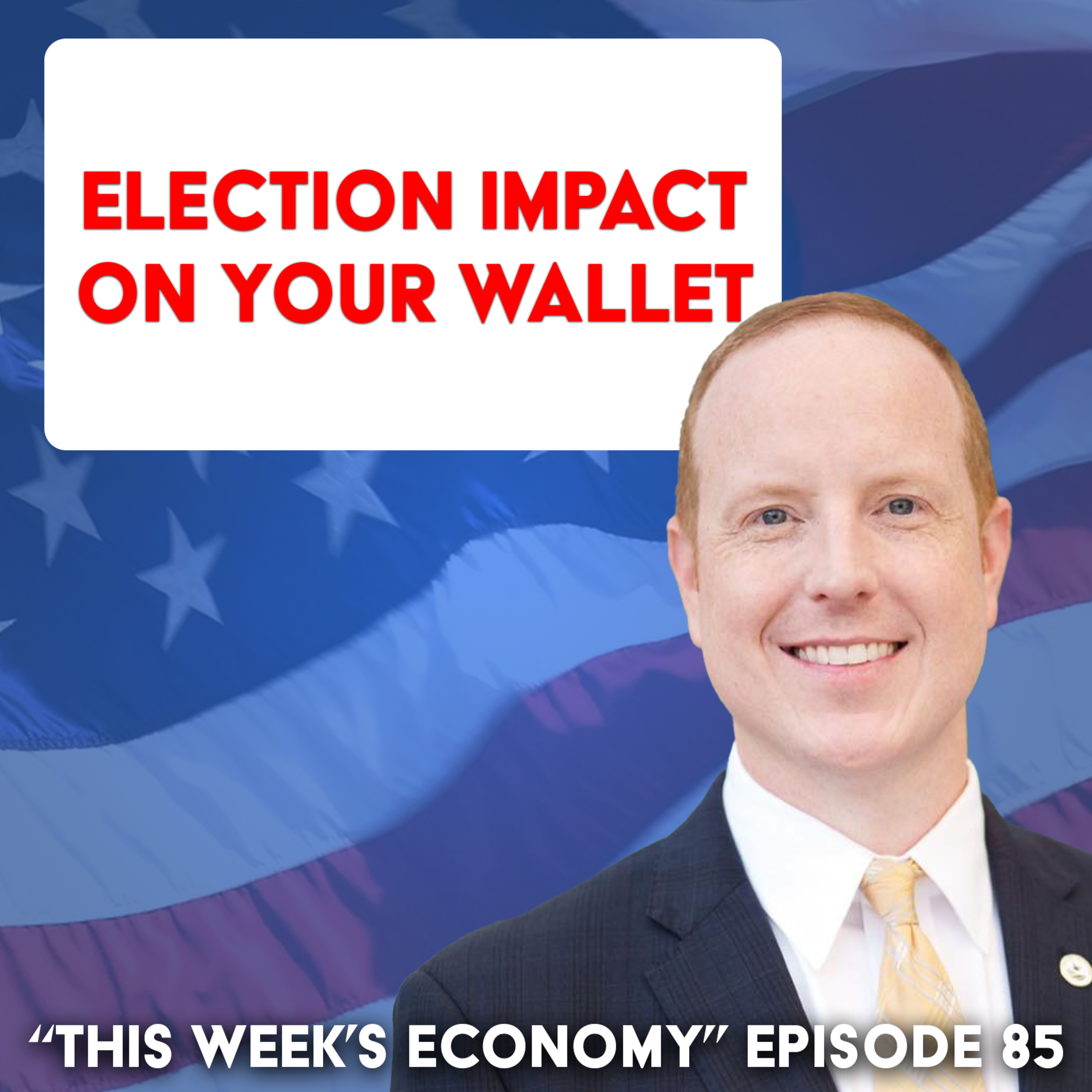 Election Impact On Your Wallet | This Week's Economy Ep. 85 episode artwork