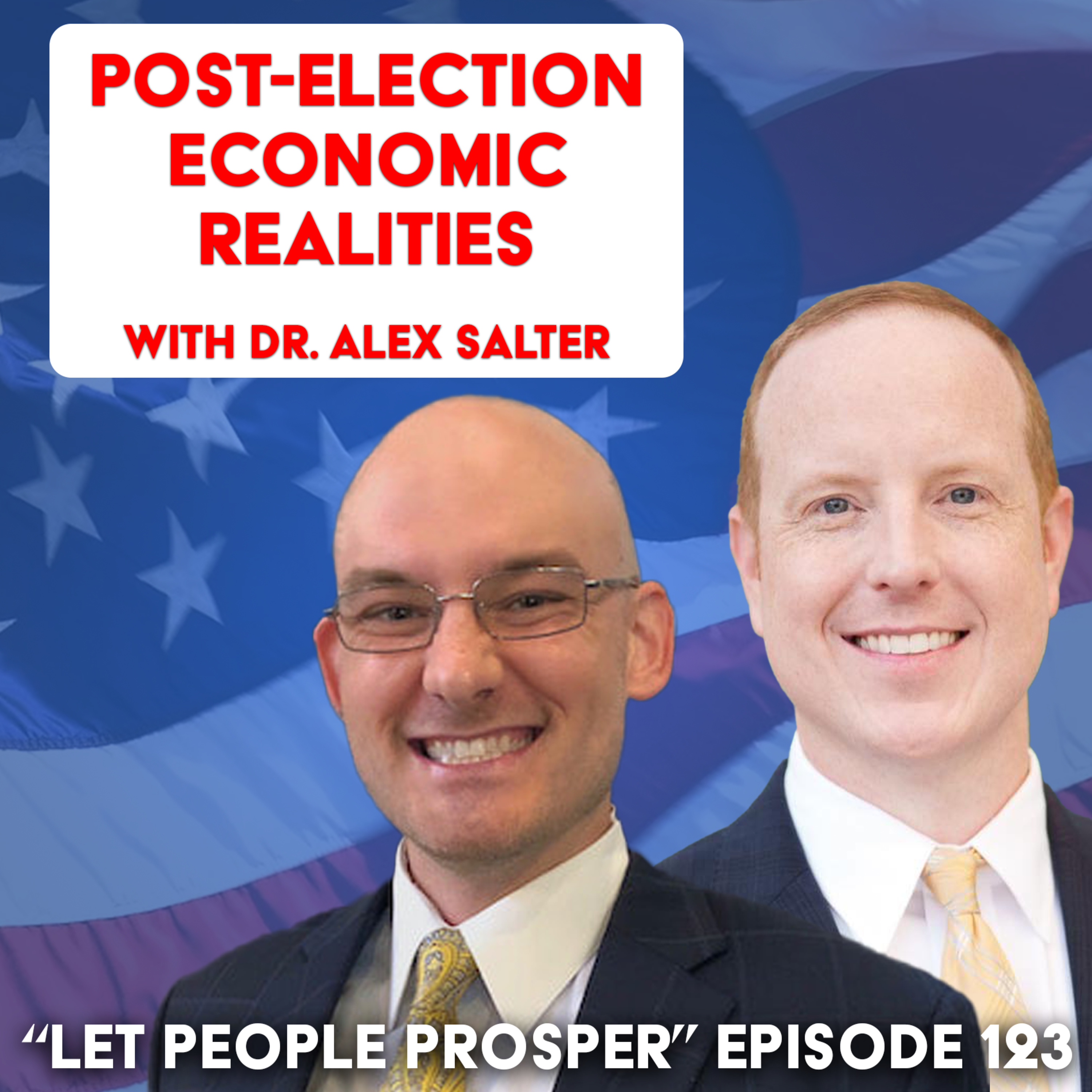 Post-Election Economic Realities with Dr. Alex Salter | Let People Prosper Show Ep. 123🎙️ episode artwork