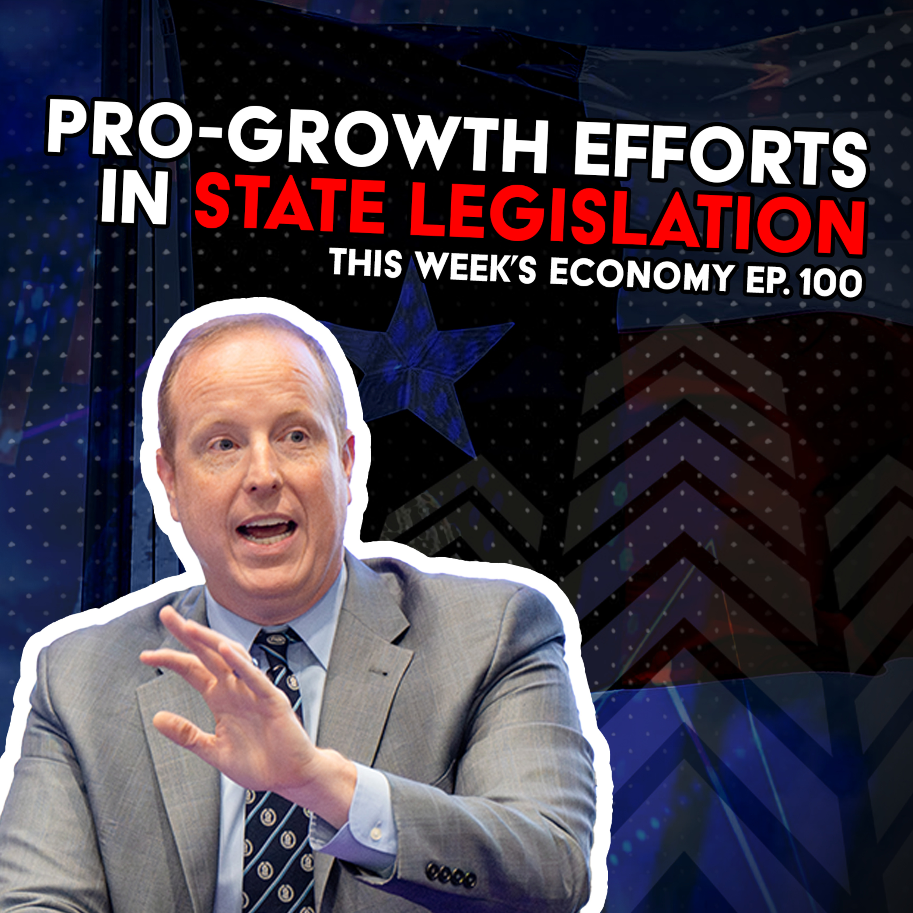 Pro-Growth Efforts in State Legislation | This Week's Economy Ep. 100 episode artwork