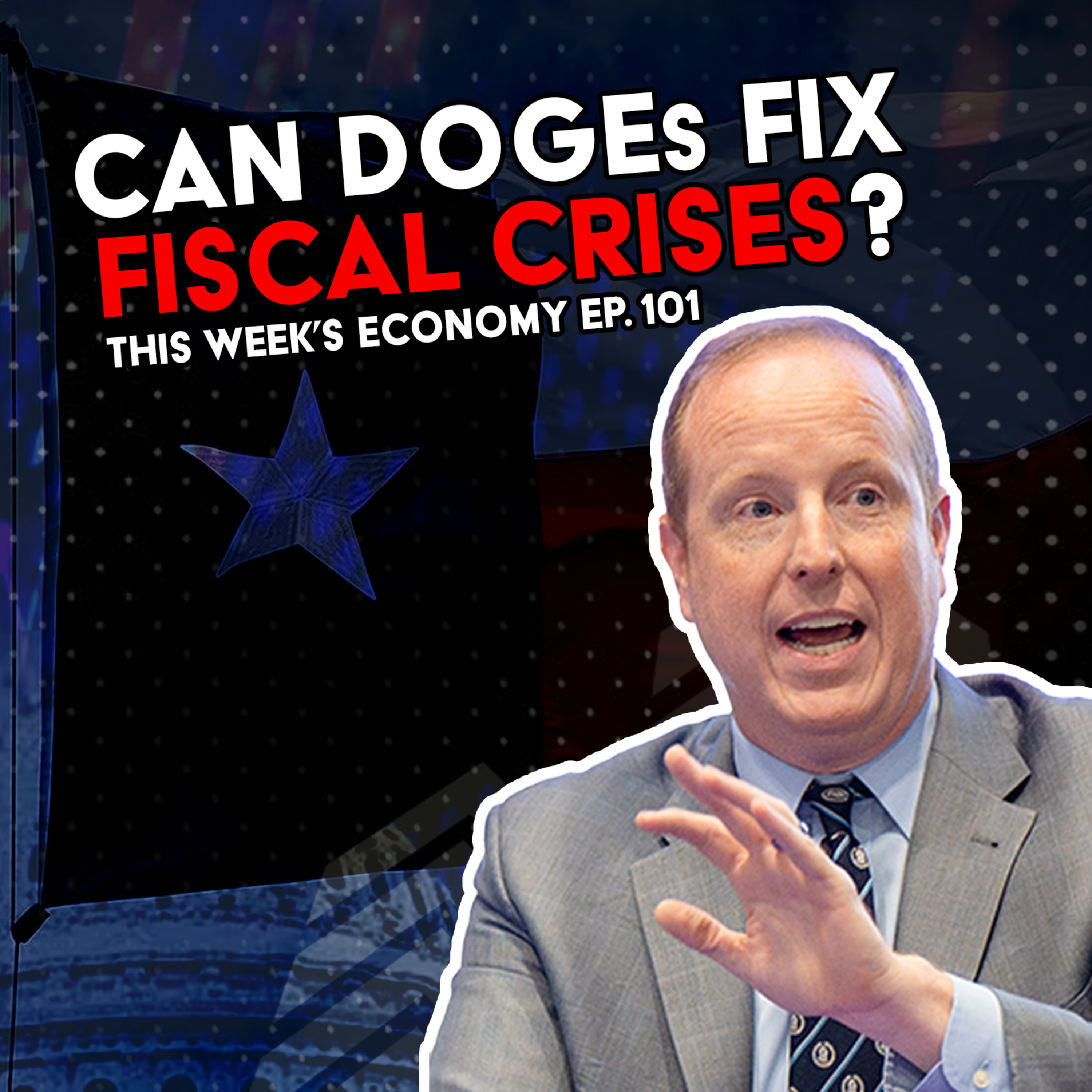 Can DOGEs Fix Fiscal Crises? | This Week's Economy Ep. 101 episode artwork