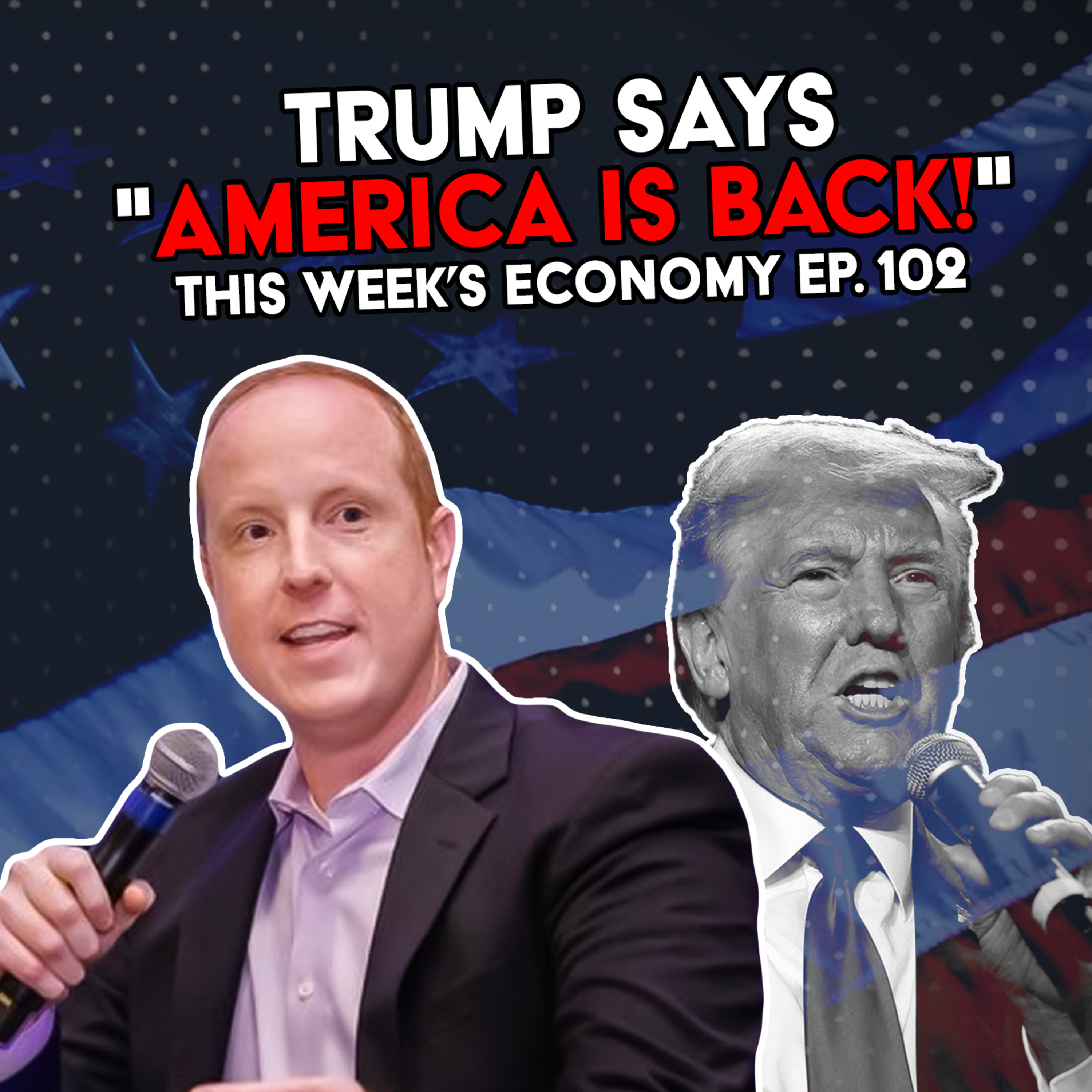 Trump Says "America is Back!" | This Week's Economy Ep. 102 episode artwork