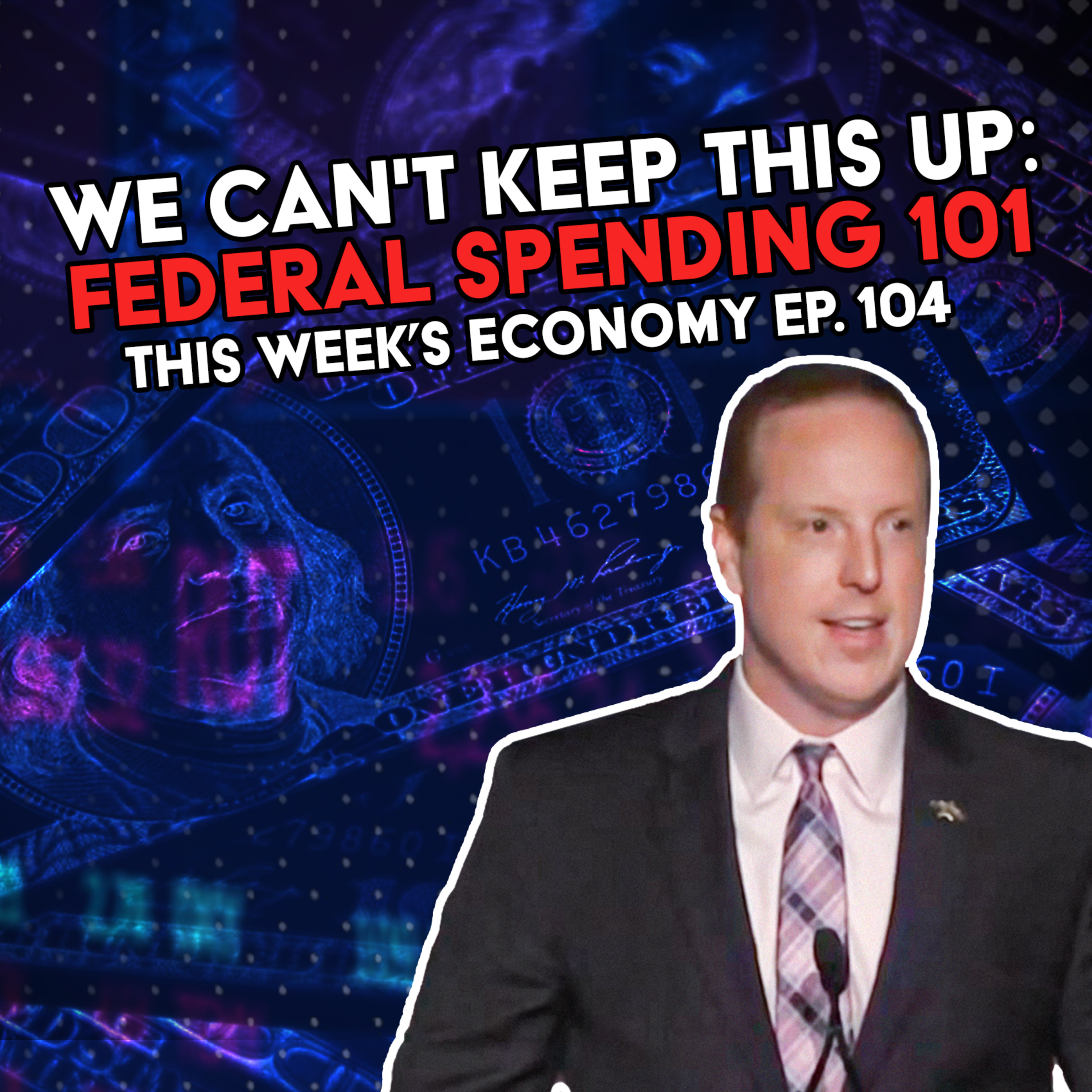 We Can't Keep This Up: Federal Spending 101 | This Week's Economy Ep. 104 episode artwork