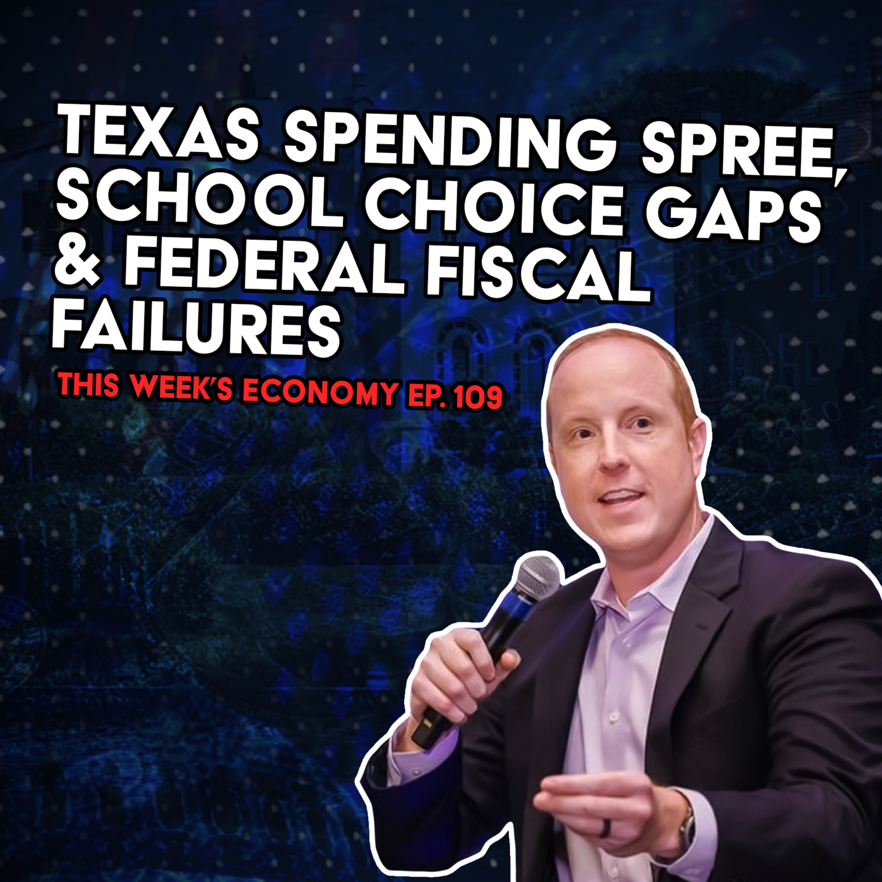 Texas Spending Spree, School Choice Gaps & Federal Fiscal Failures | This Week's Economy Ep. 109 episode artwork
