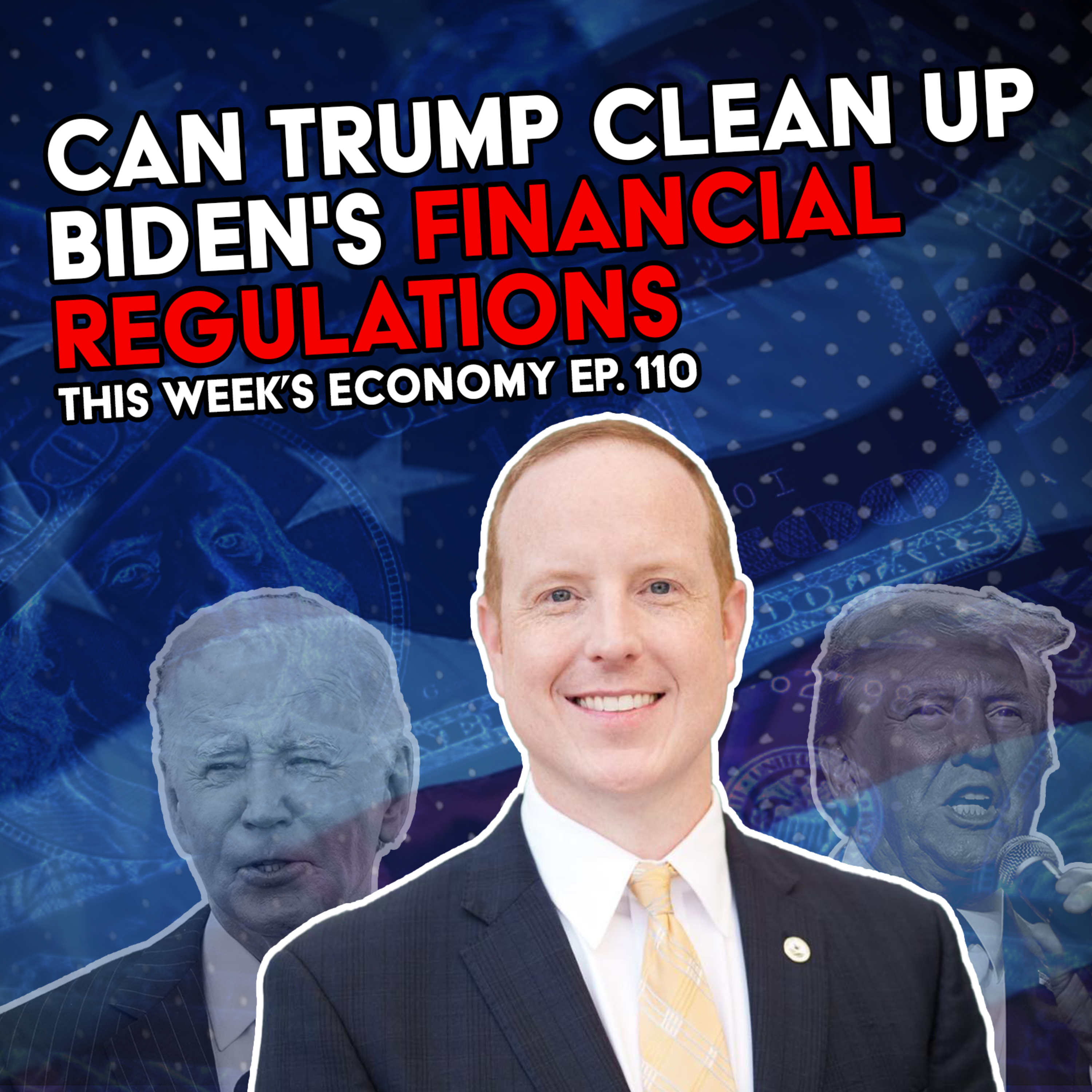 Can Trump Clean Up Biden's Financial Regulations | This Week's Economy Ep. 110 episode artwork
