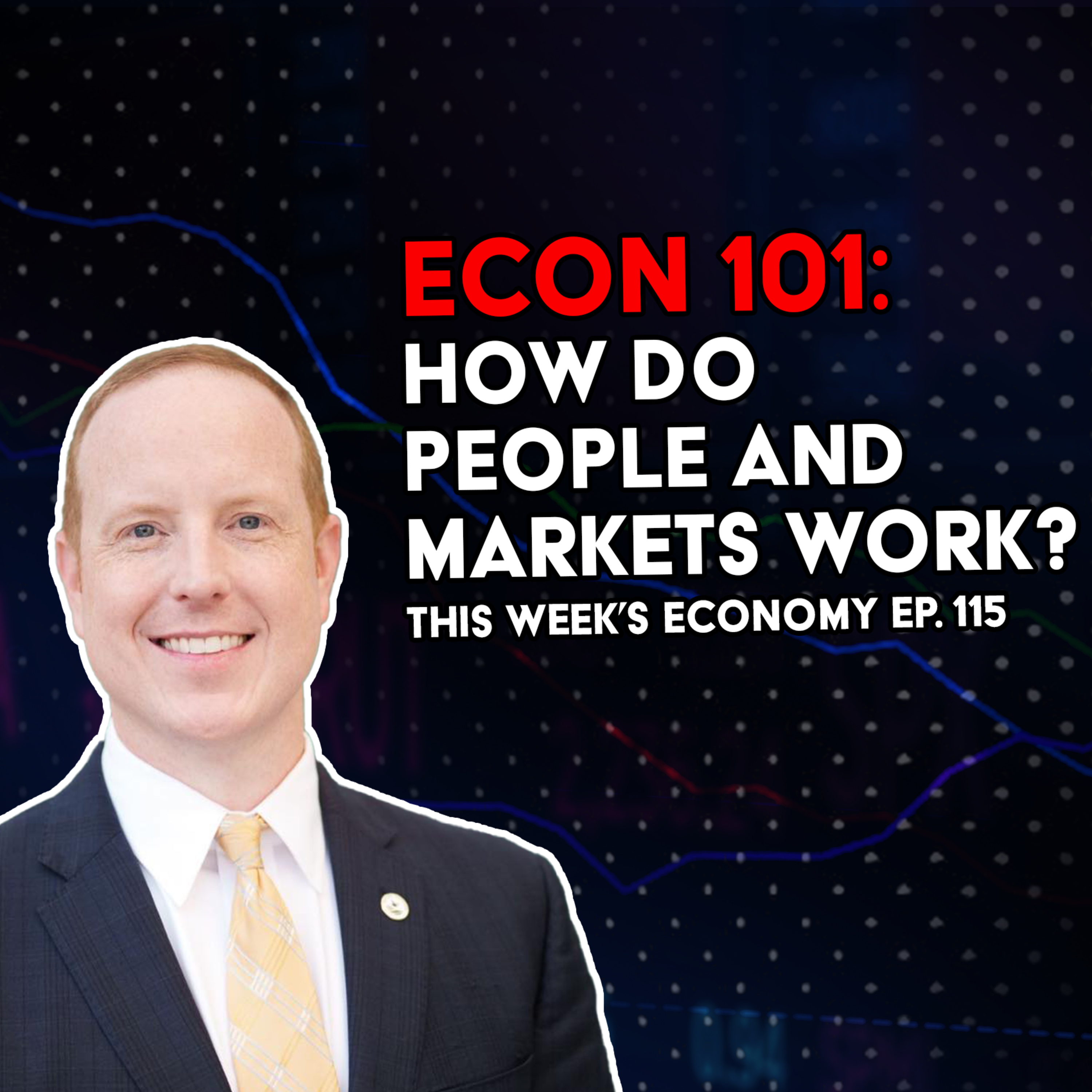 Econ 101: How Do People and Markets Work? | This Week's Economy Ep. 115  episode artwork