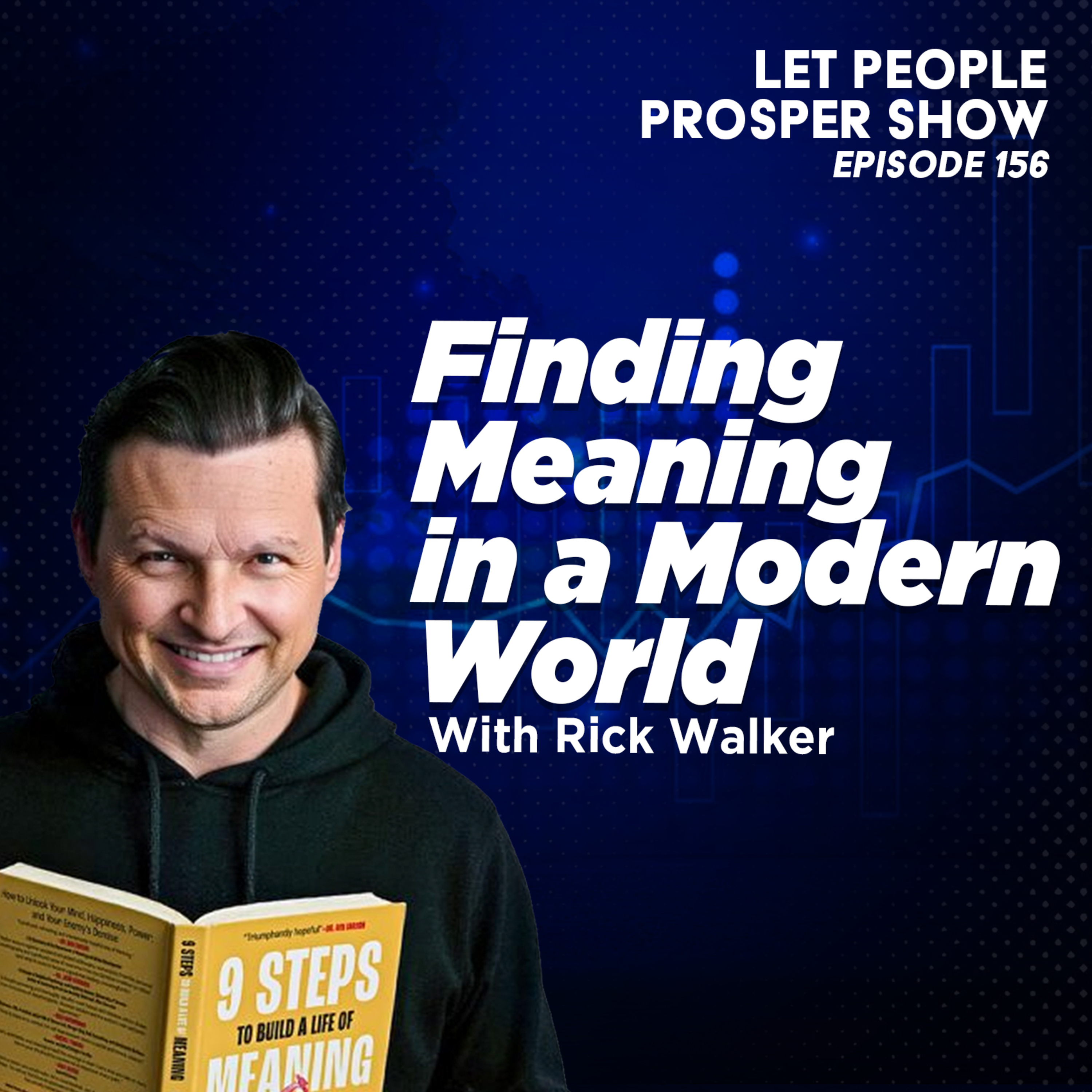 Finding Meaning in a Modern World with Rick Walker | Let People Prosper Show Ep. 156  episode artwork