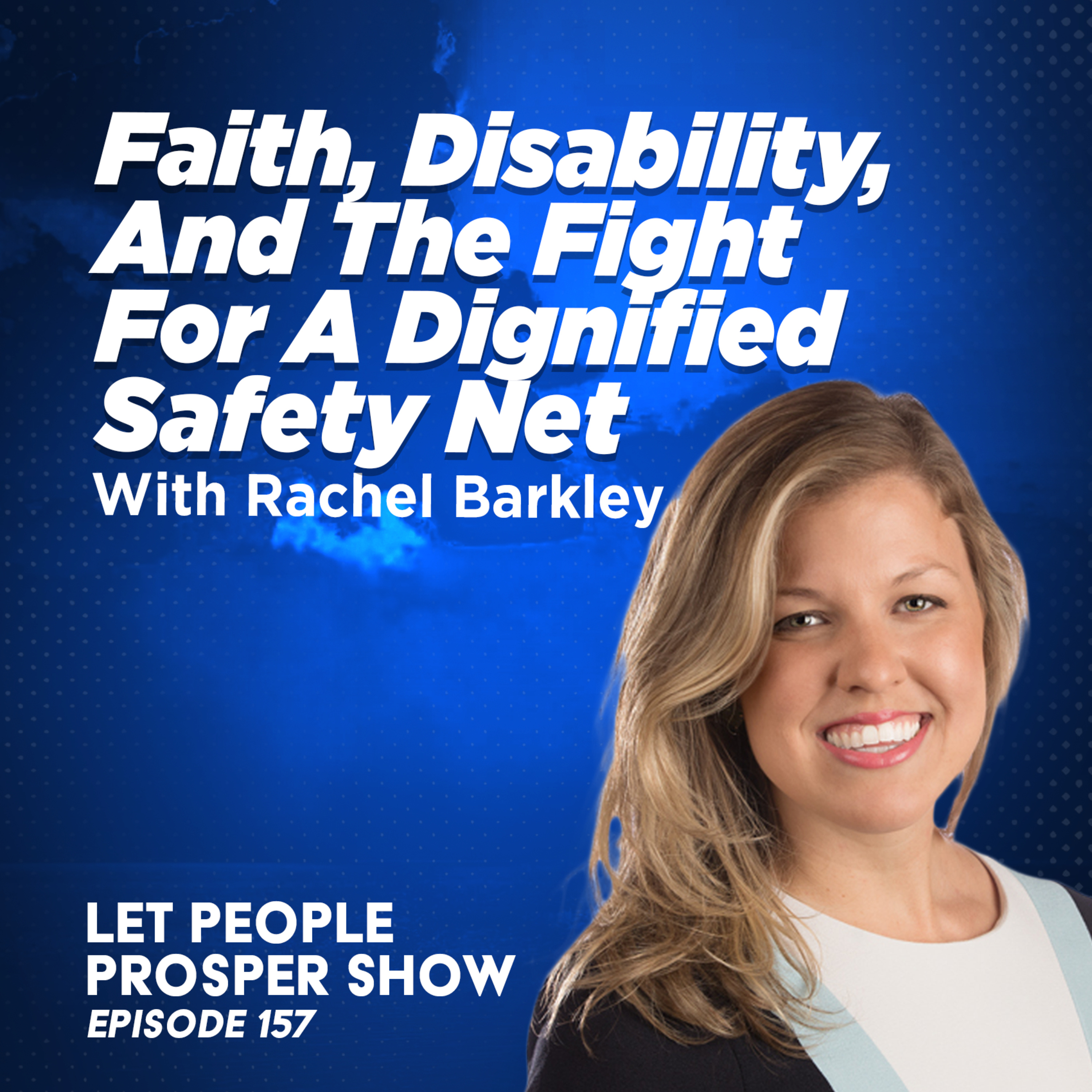 Faith, Disability, and the Fight for a Dignified Safety Net with Rachel Barkley | Let People Prosper Show Ep. 157  episode artwork