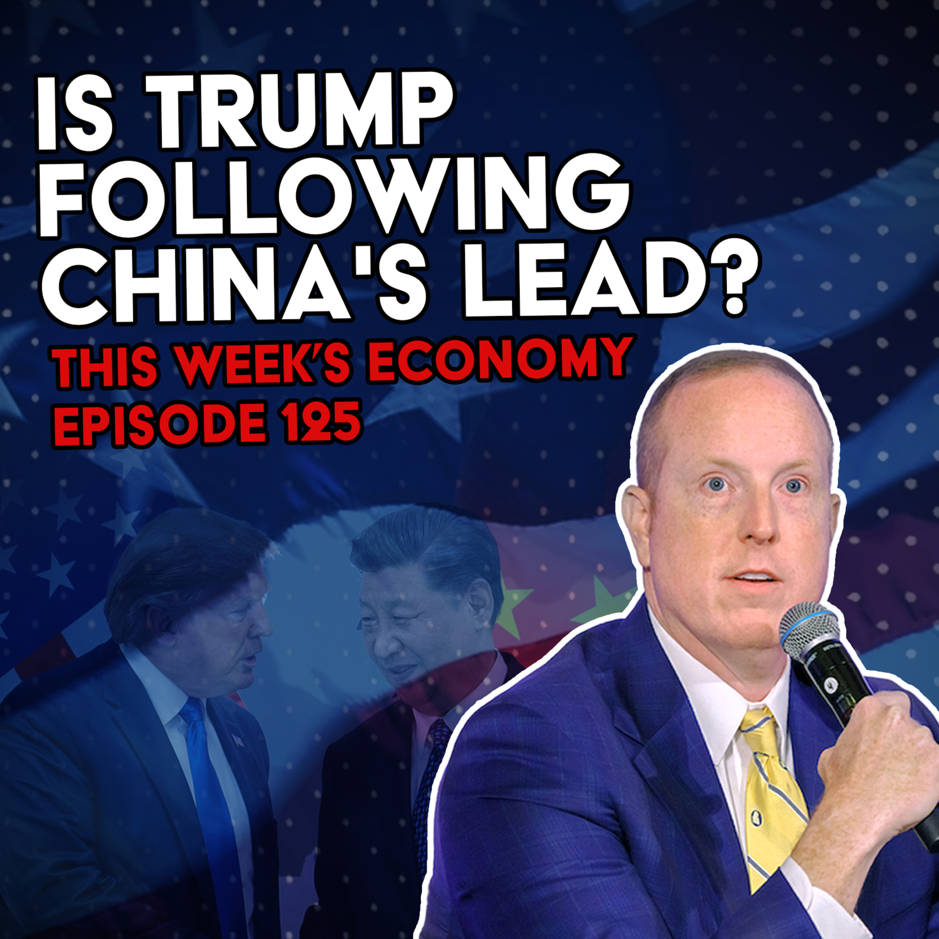 Is Trump Following China's Lead? | This Week's Economy Ep. 125  episode artwork