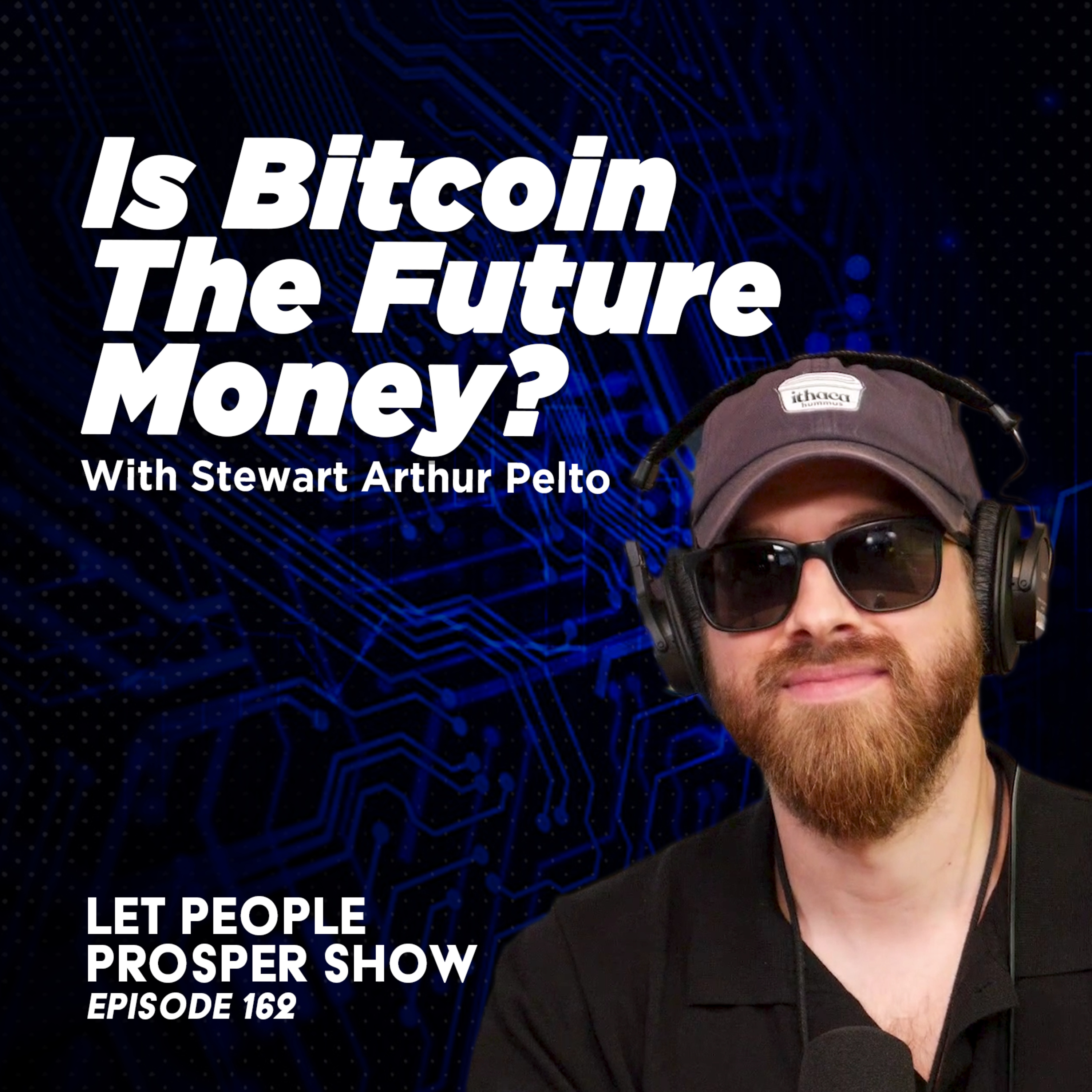 Is Bitcoin the Future Money? with Stewart Arthur Pelto | Let People Prosper Show Ep. 162🎙️  episode artwork