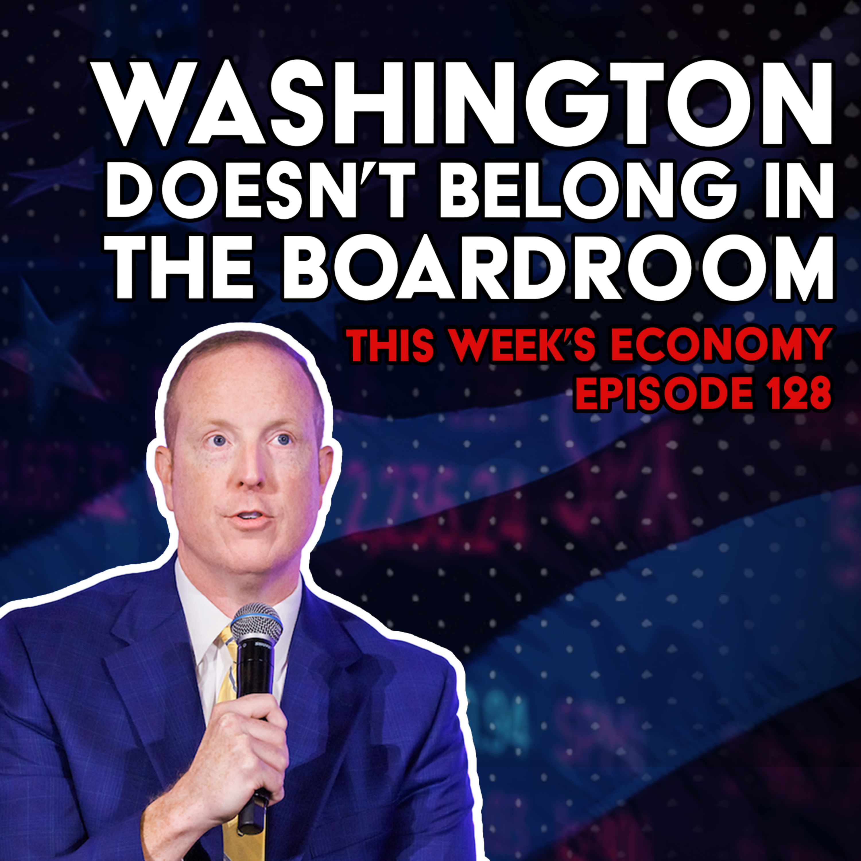 Washington Doesn’t Belong in the Boardroom | This Week's Economy Ep. 128  episode artwork