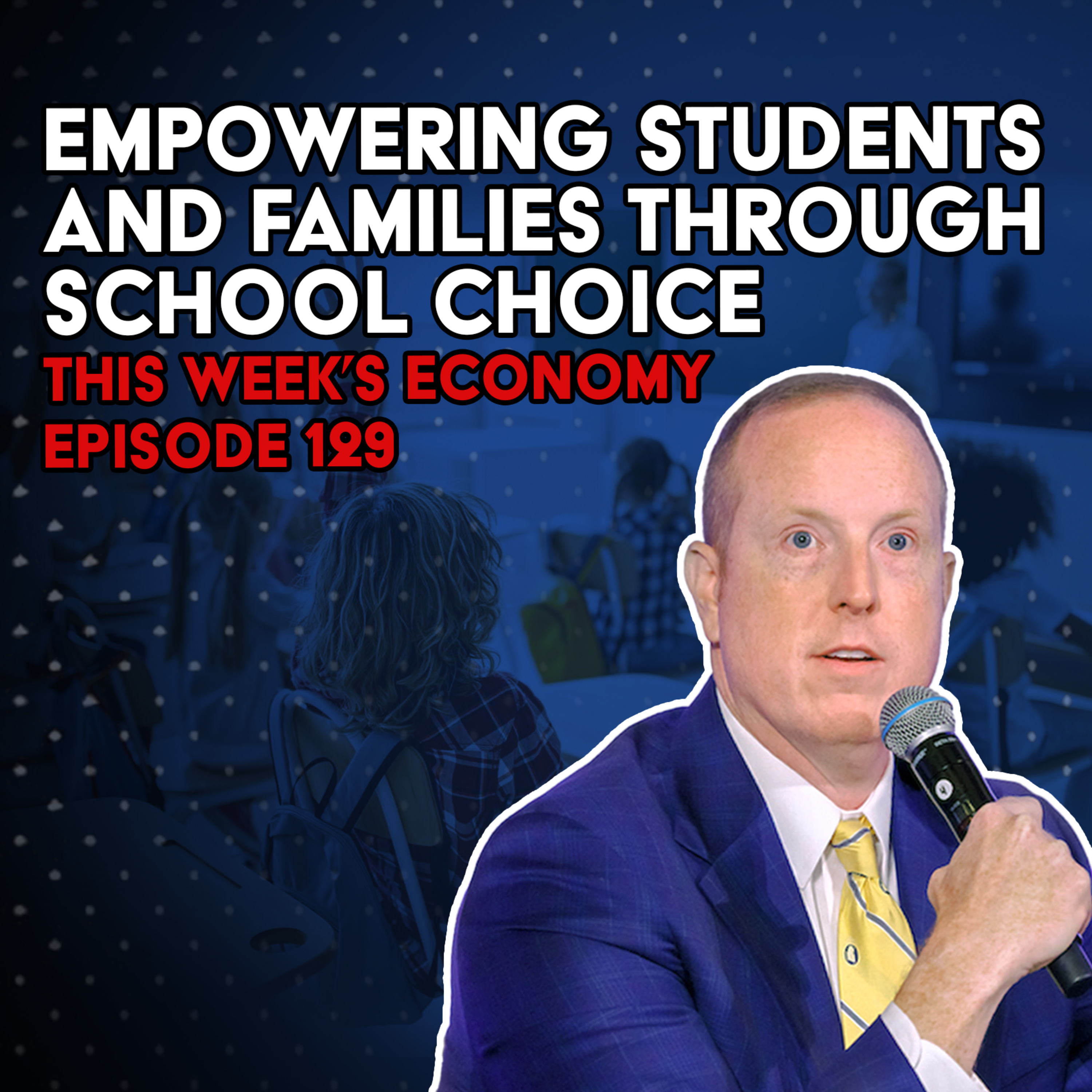 Empowering Students and Families Through School Choice | This Week's Economy Ep. 129  episode artwork