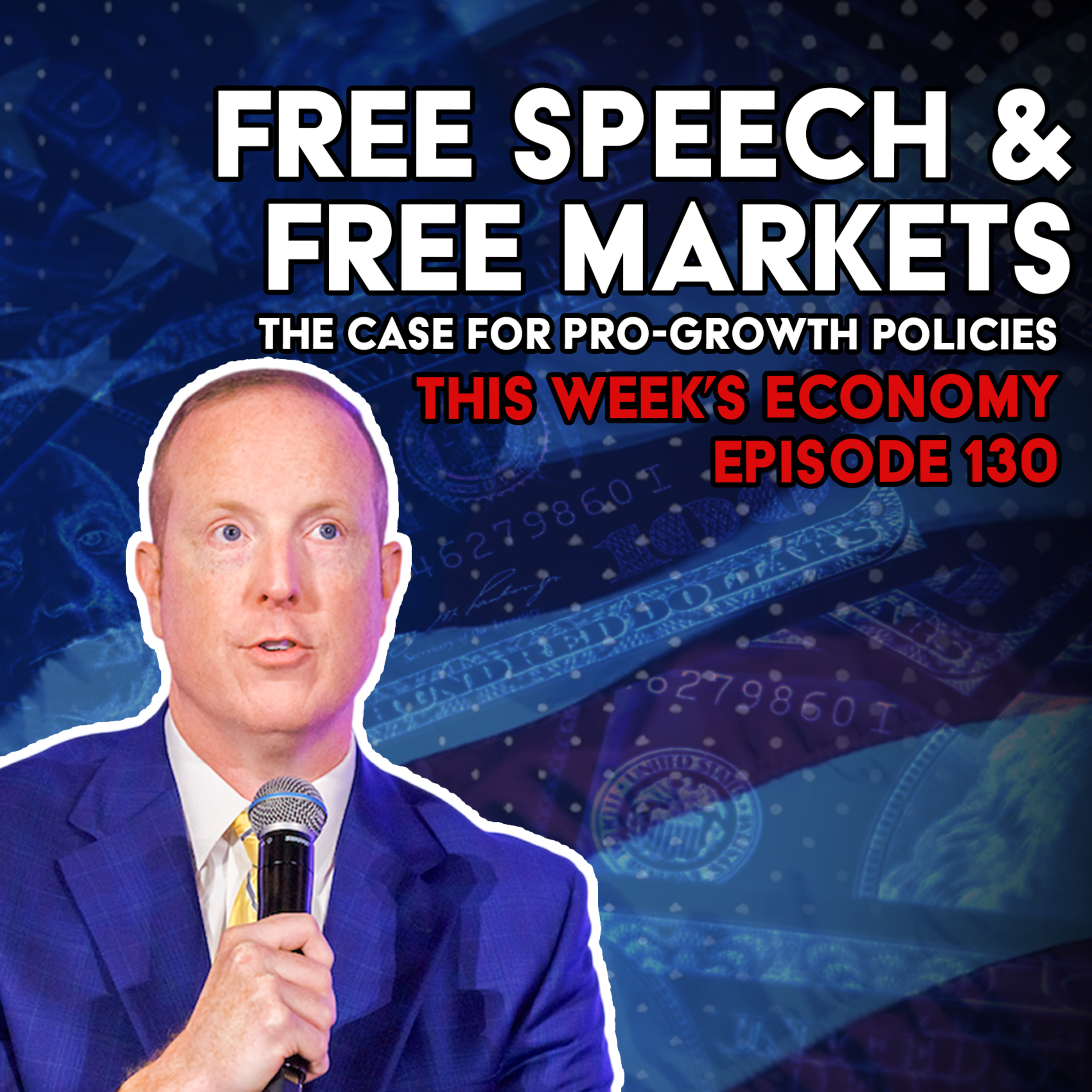 Free Speech & Free Markets: The Case for Pro-Growth Policies | This Week's Economy Ep. 130 episode artwork