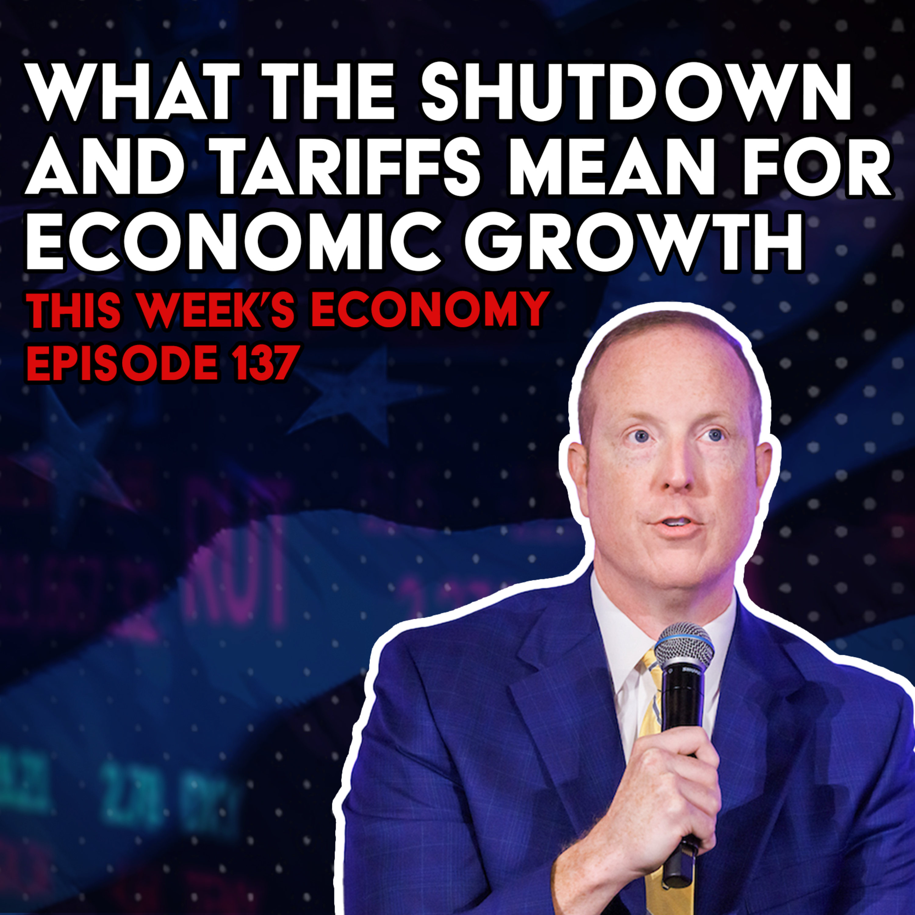 What the Shutdown and Tariffs Mean for Economic Growth | This Week's Economy Ep. 137  episode artwork
