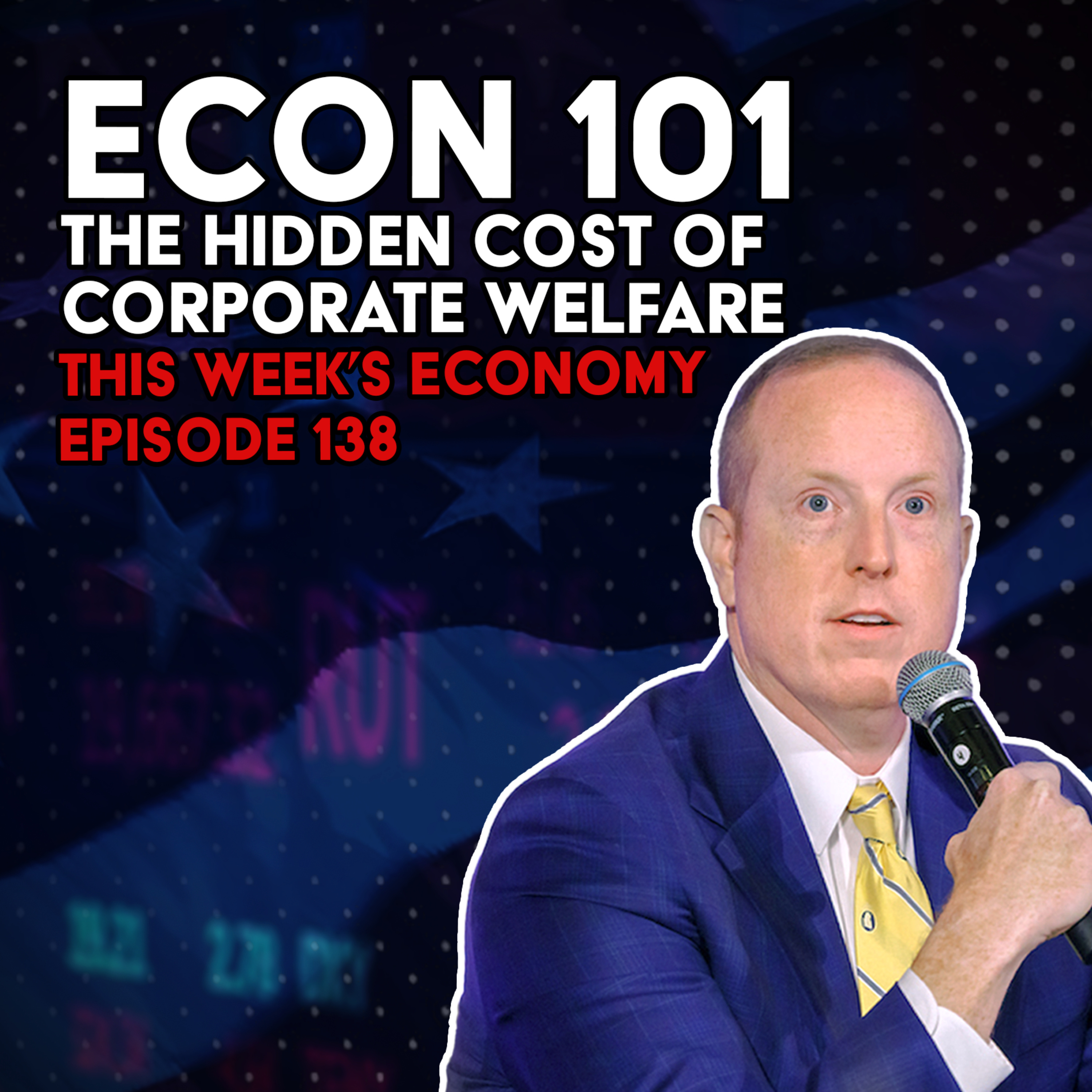 Econ 101: The Hidden Cost of Corporate Welfare | This Week's Economy Ep. 138  episode artwork