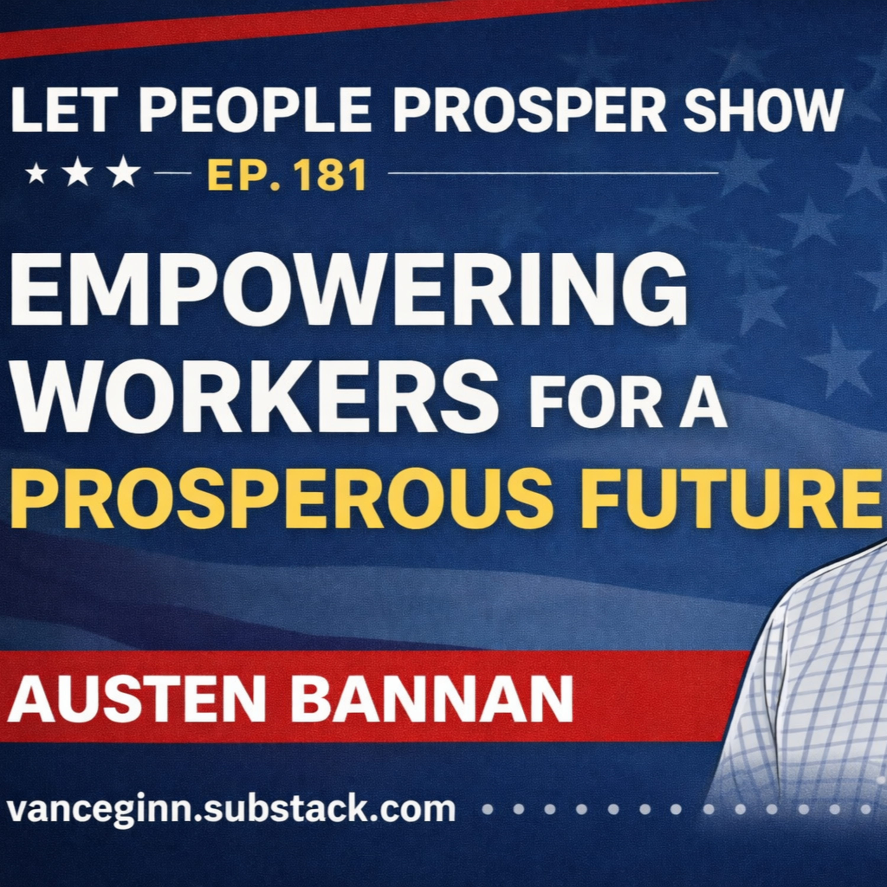 Empowering Workers with a Prosperous Future with Austen Bannan | Let People Prosper Ep. 181 episode artwork