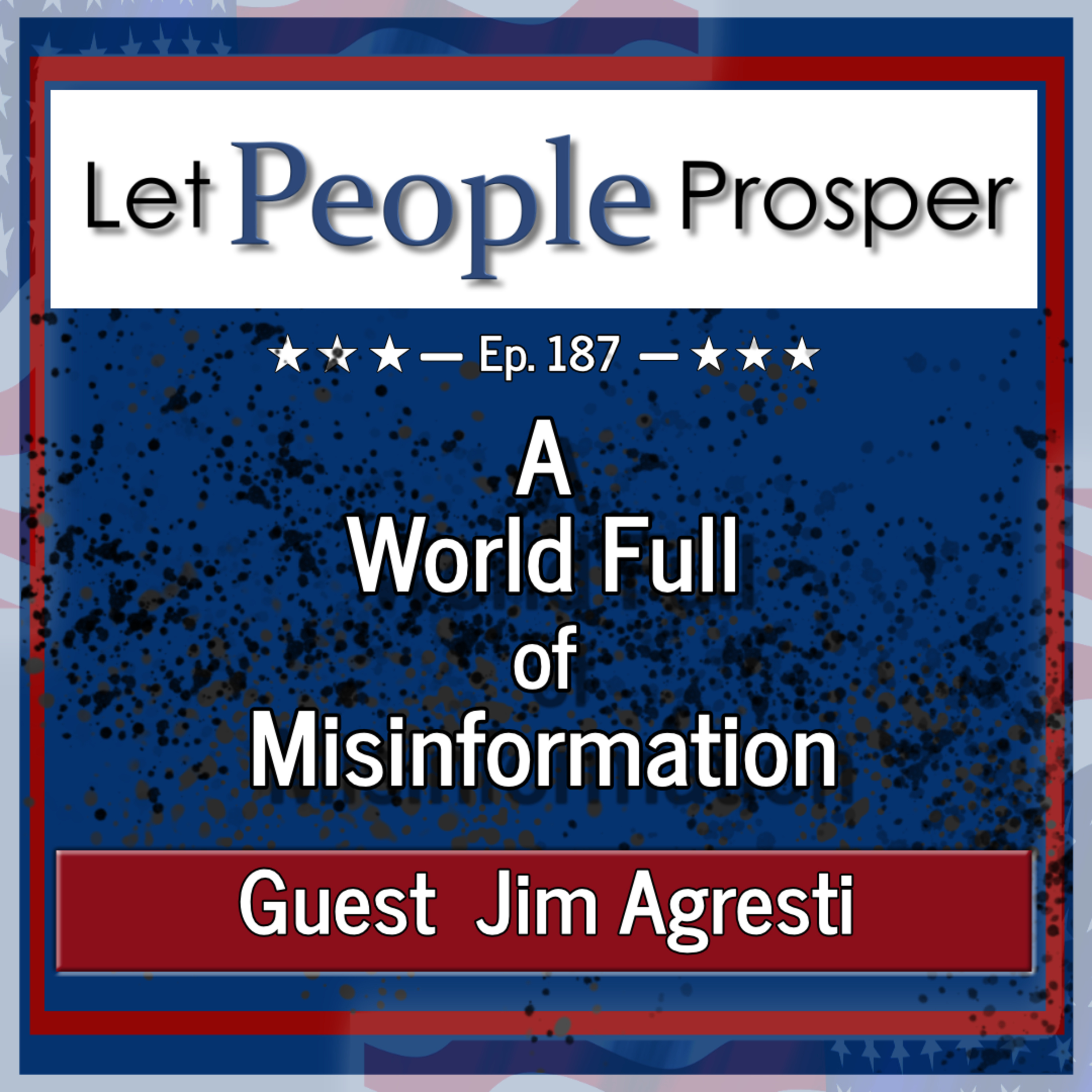 Just Facts with Jim Agresti | Let People Prosper Ep. 187 episode artwork